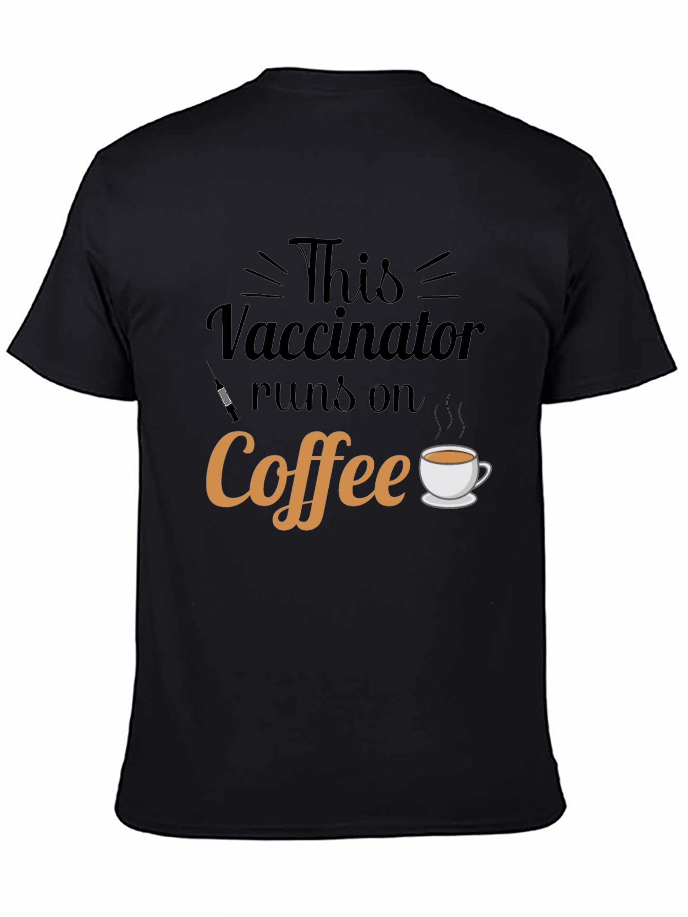 This Vaccinator Runs on Coffee - Funny T-Shirt