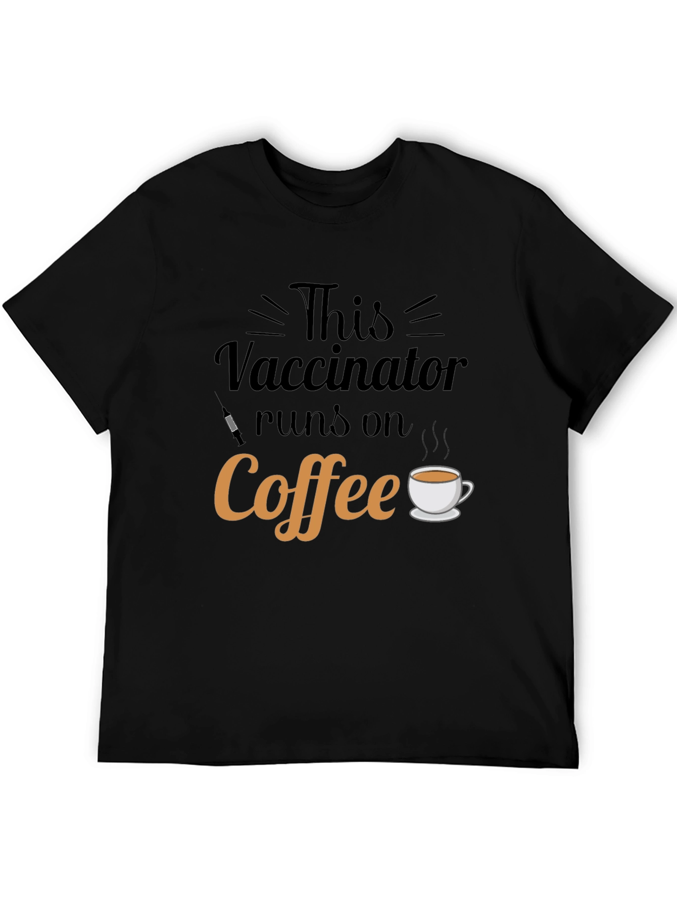 This Vaccinator Runs on Coffee - Funny T-Shirt