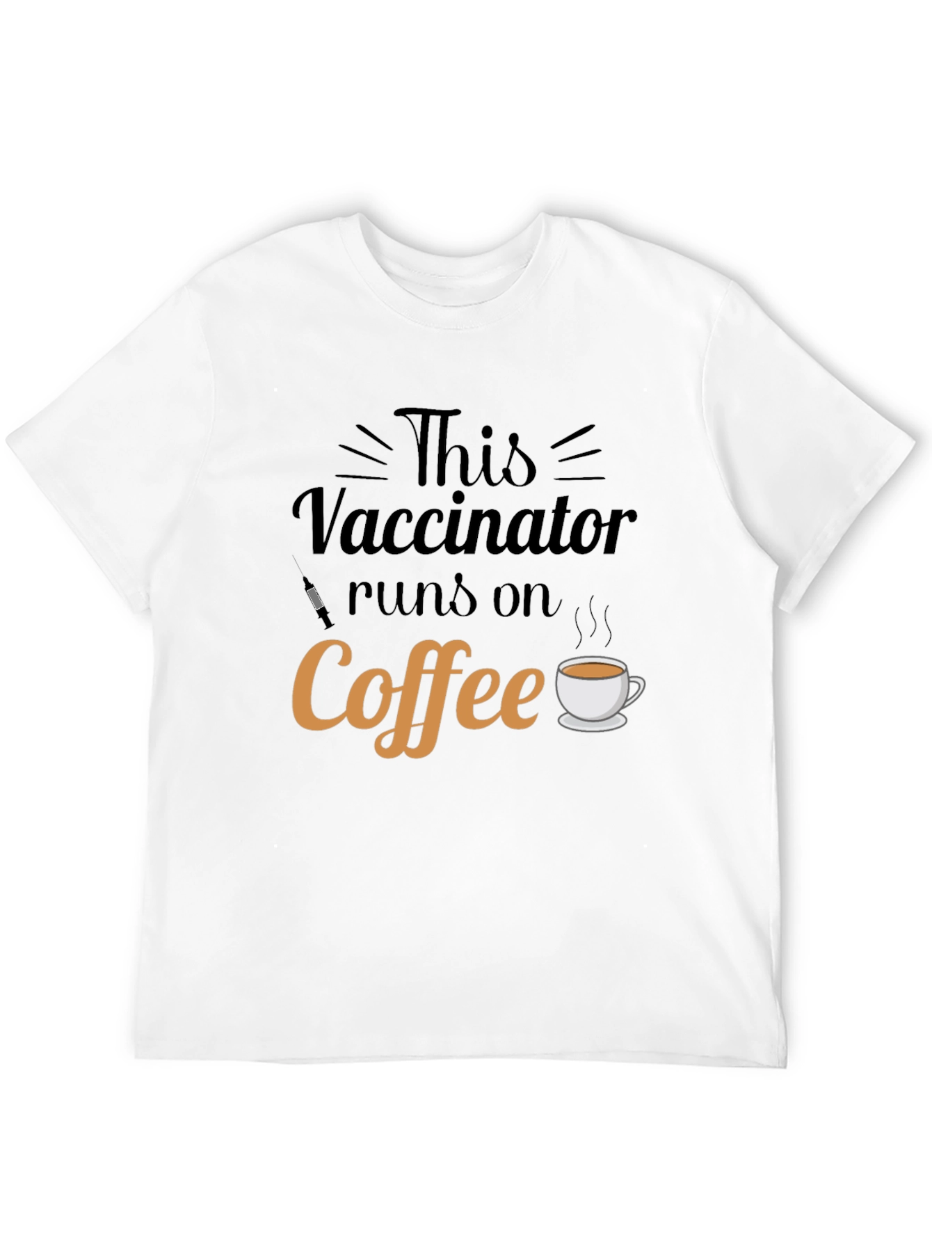 This Vaccinator Runs on Coffee - Funny T-Shirt