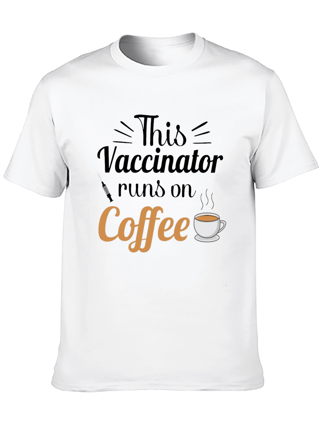 This Vaccinator Runs on Coffee - Funny T-Shirt