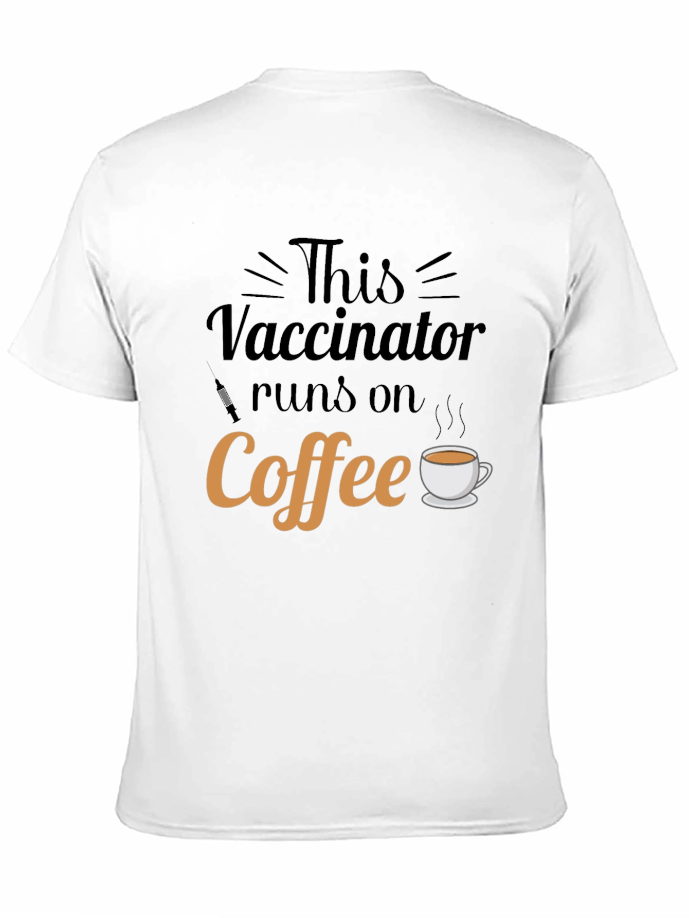 This Vaccinator Runs on Coffee - Funny T-Shirt