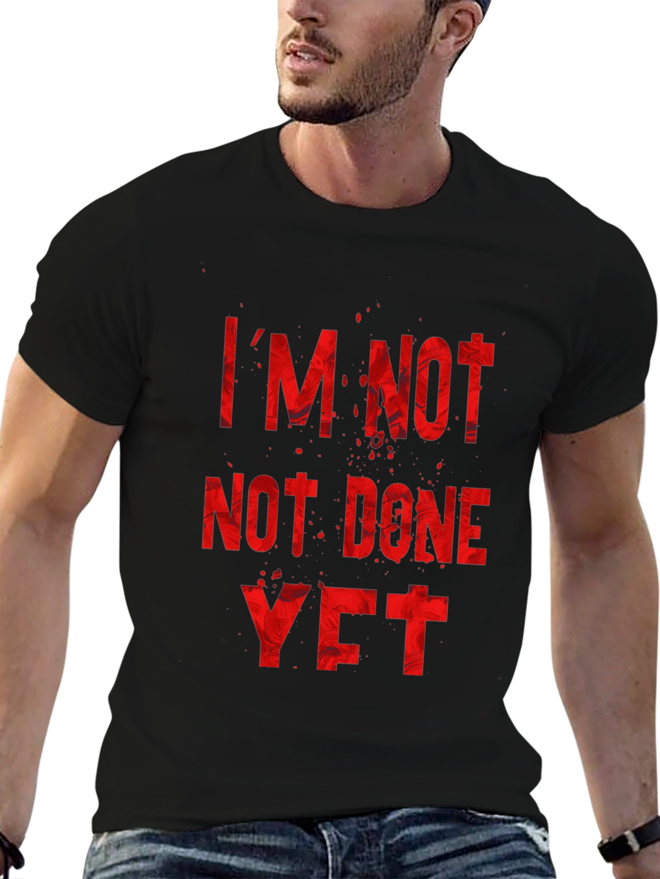 Im Not Done Yet Graphic Tee - Motivational T-Shirt