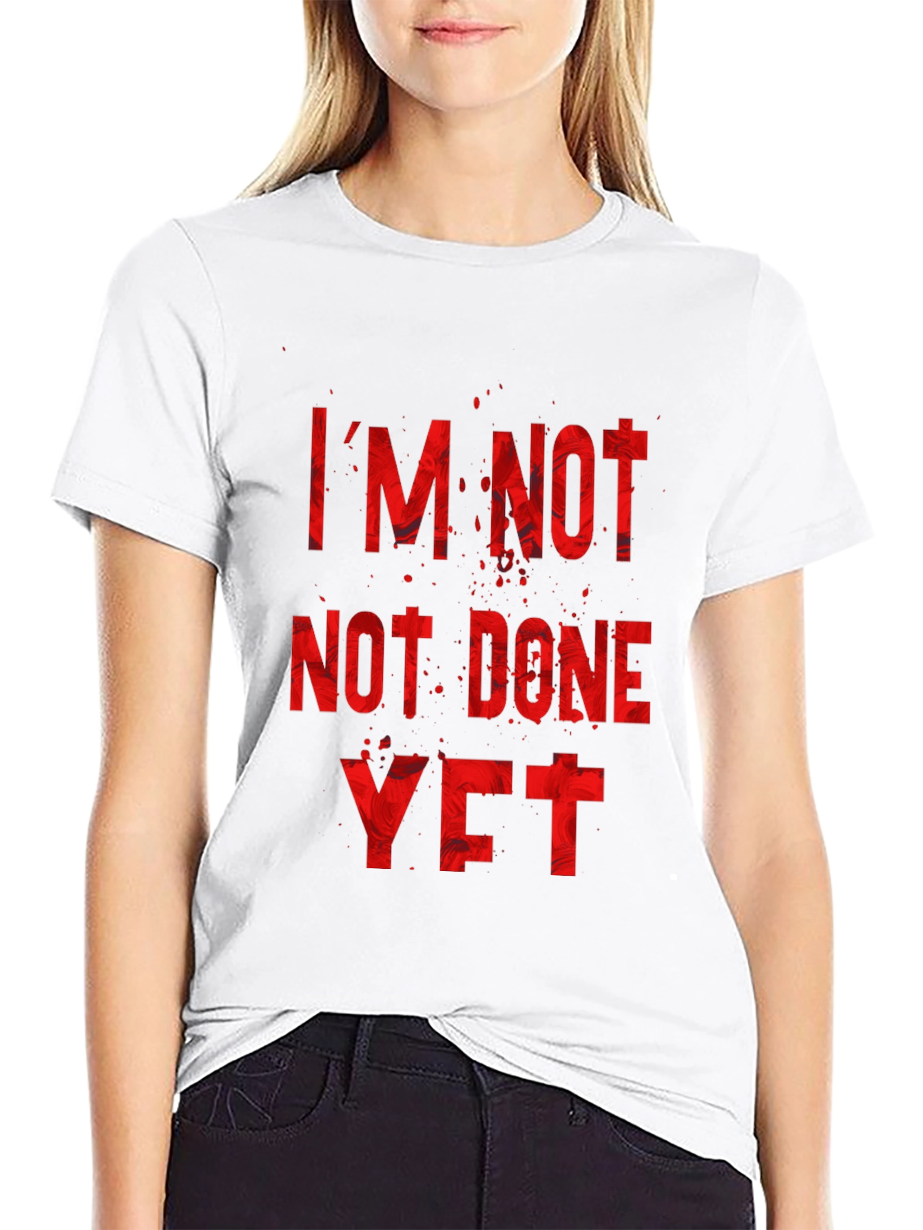 Im Not Done Yet Graphic Tee - Motivational T-Shirt