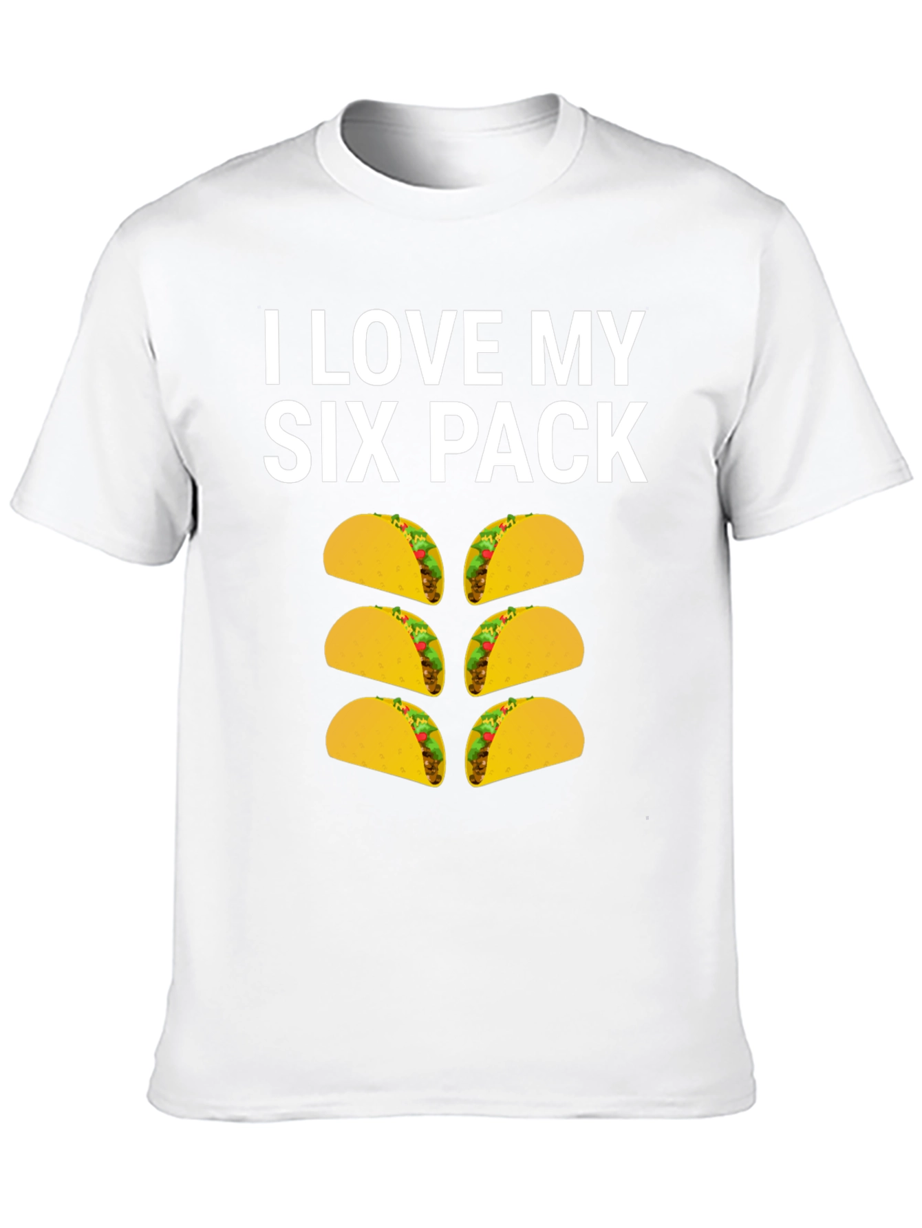 I Love My Six Pack Taco T-Shirt