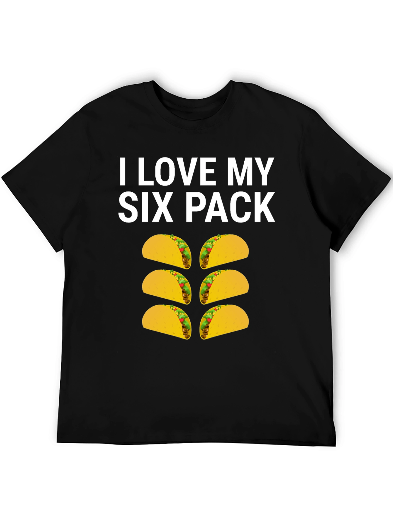 I Love My Six Pack Taco T-Shirt