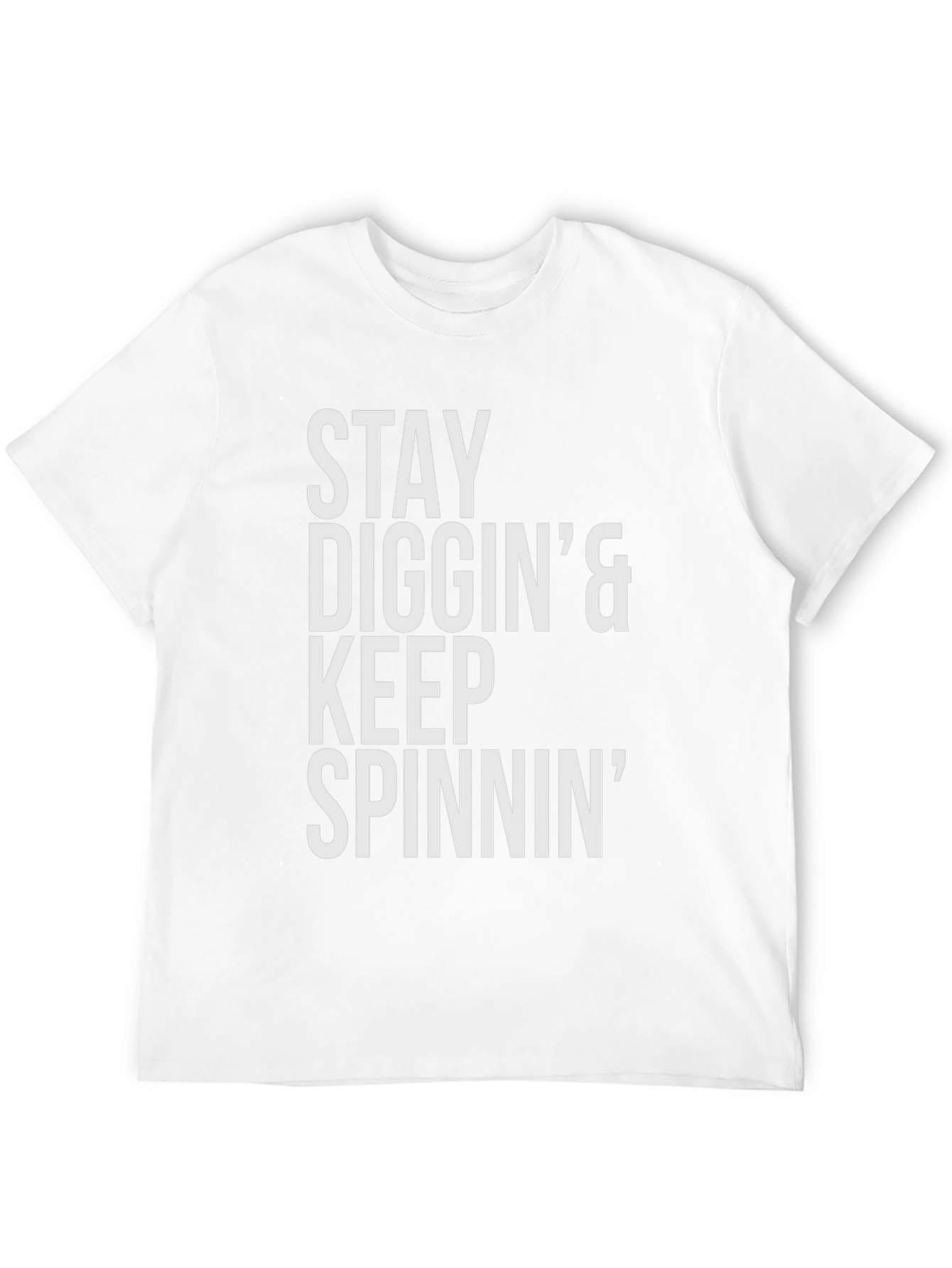 Stay Diggin & Keep Spinnin Graphic T-Shirt