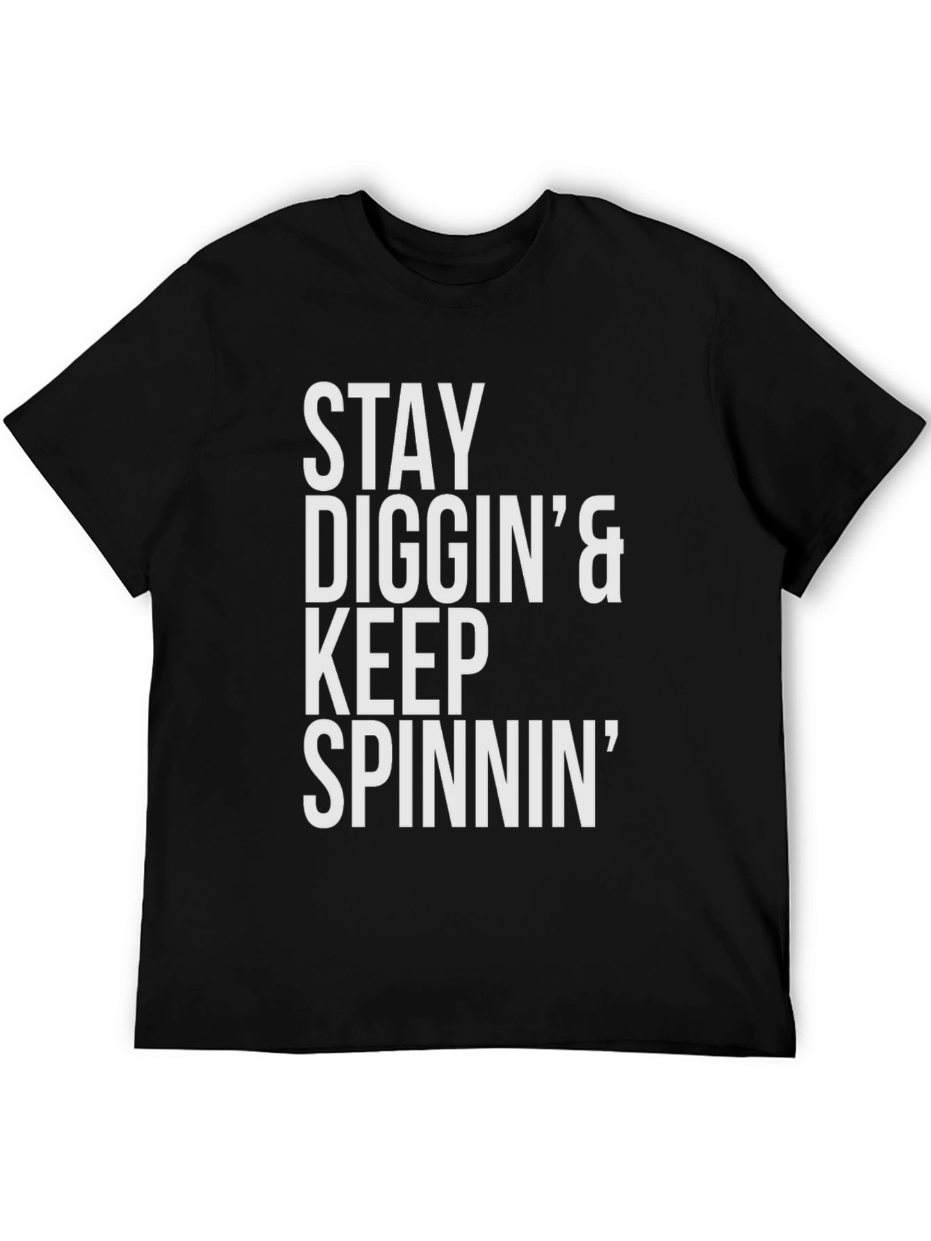 Stay Diggin & Keep Spinnin Graphic T-Shirt