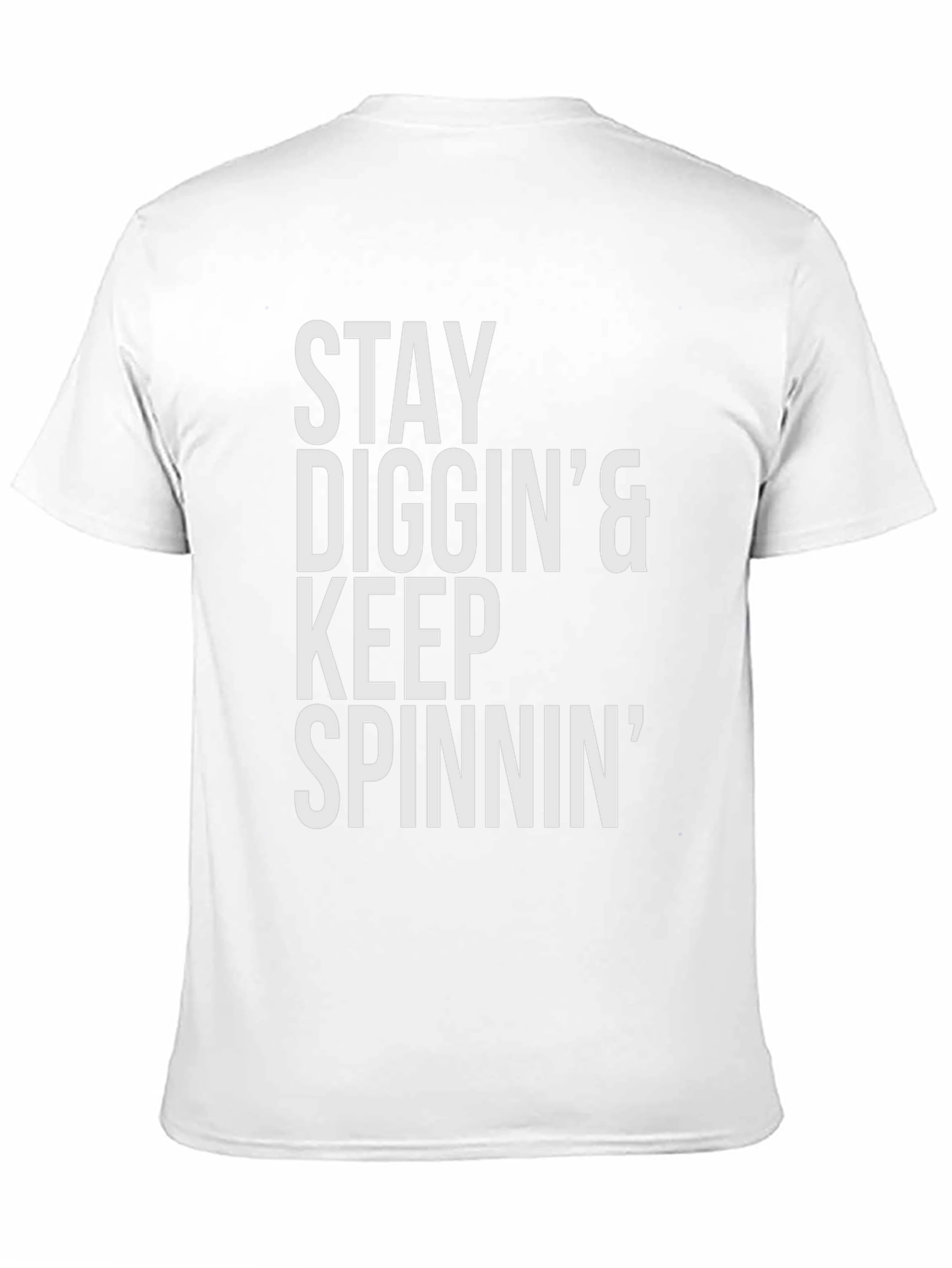 Stay Diggin & Keep Spinnin Graphic T-Shirt