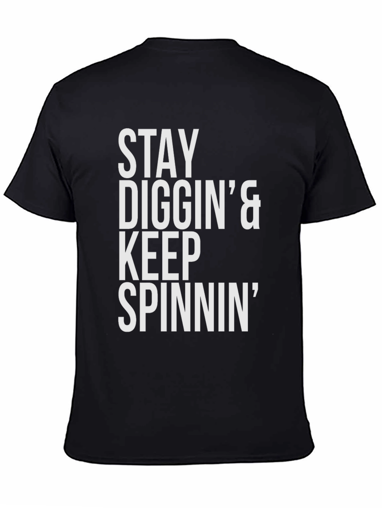 Stay Diggin & Keep Spinnin Graphic T-Shirt