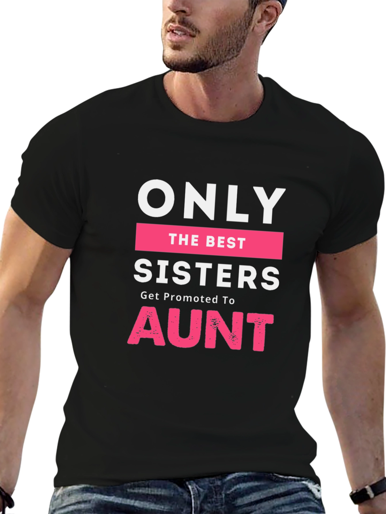 Only The Best Sisters Get Promoted To Aunt T-Shirt