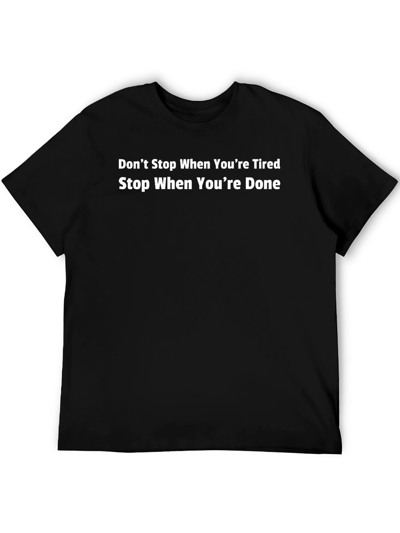 Motivational Black T-Shirt: Dont Stop When Tired