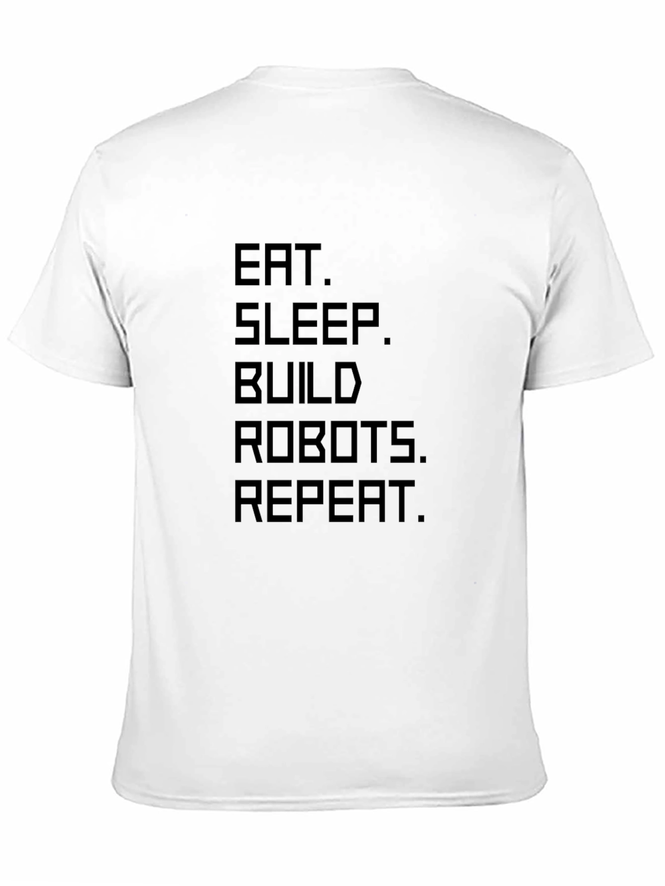 Eat Sleep Build Robots Repeat T-Shirt