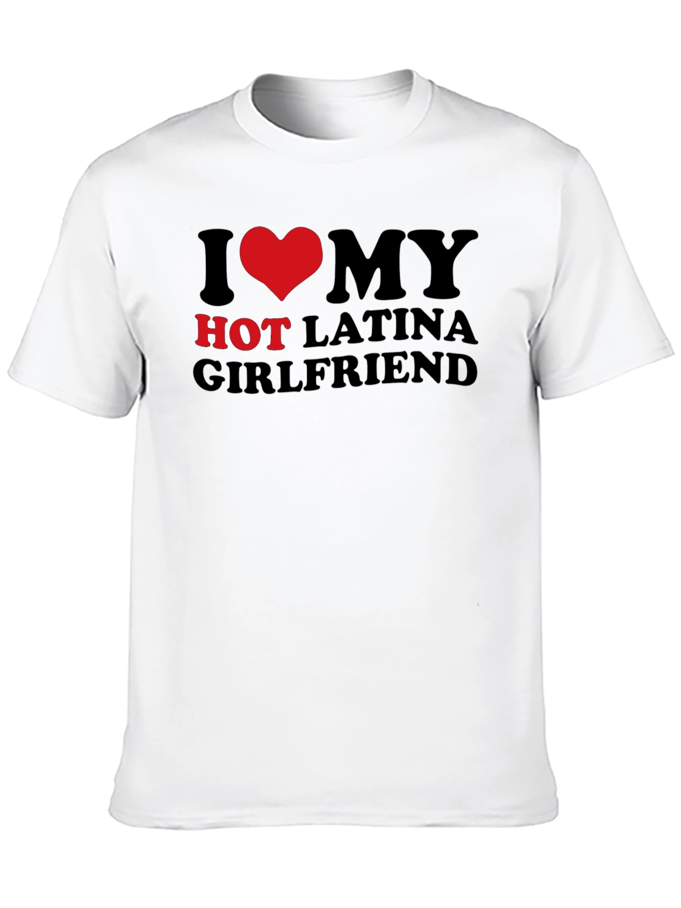 I Heart My Hot Latina Girlfriend T-Shirt