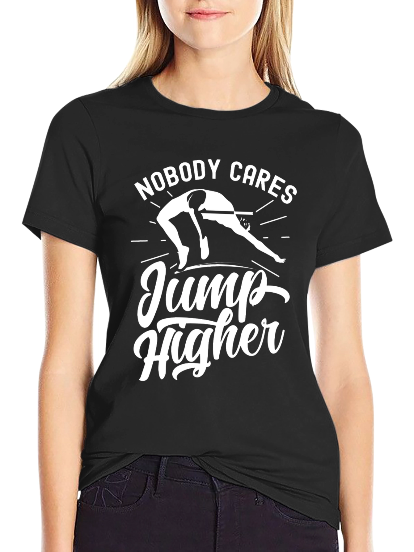 Nobody Cares Jump Higher Black T-Shirt