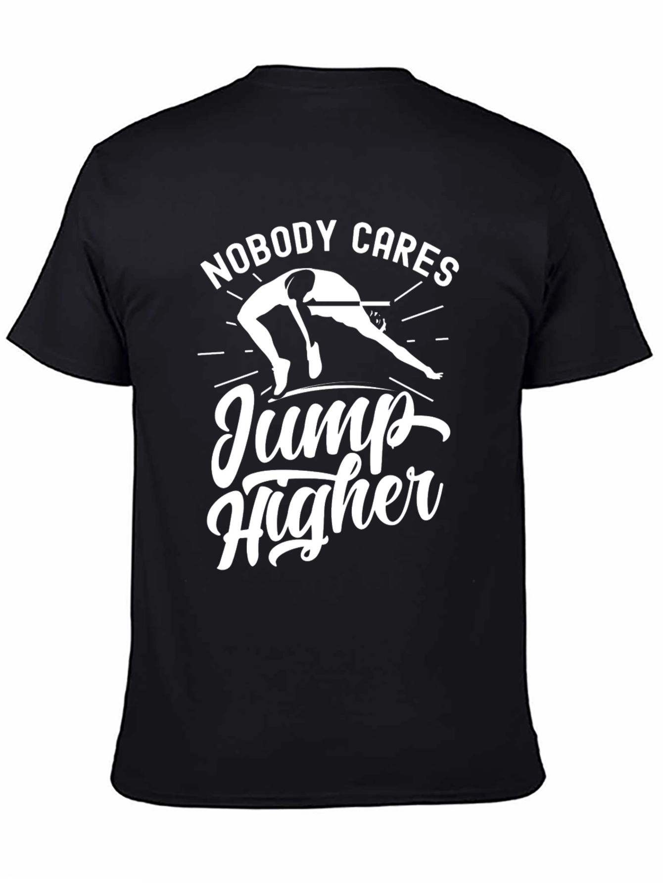 Nobody Cares Jump Higher Black T-Shirt