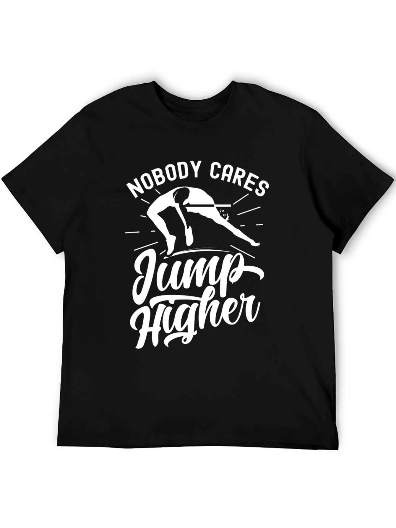 Nobody Cares Jump Higher Black T-Shirt