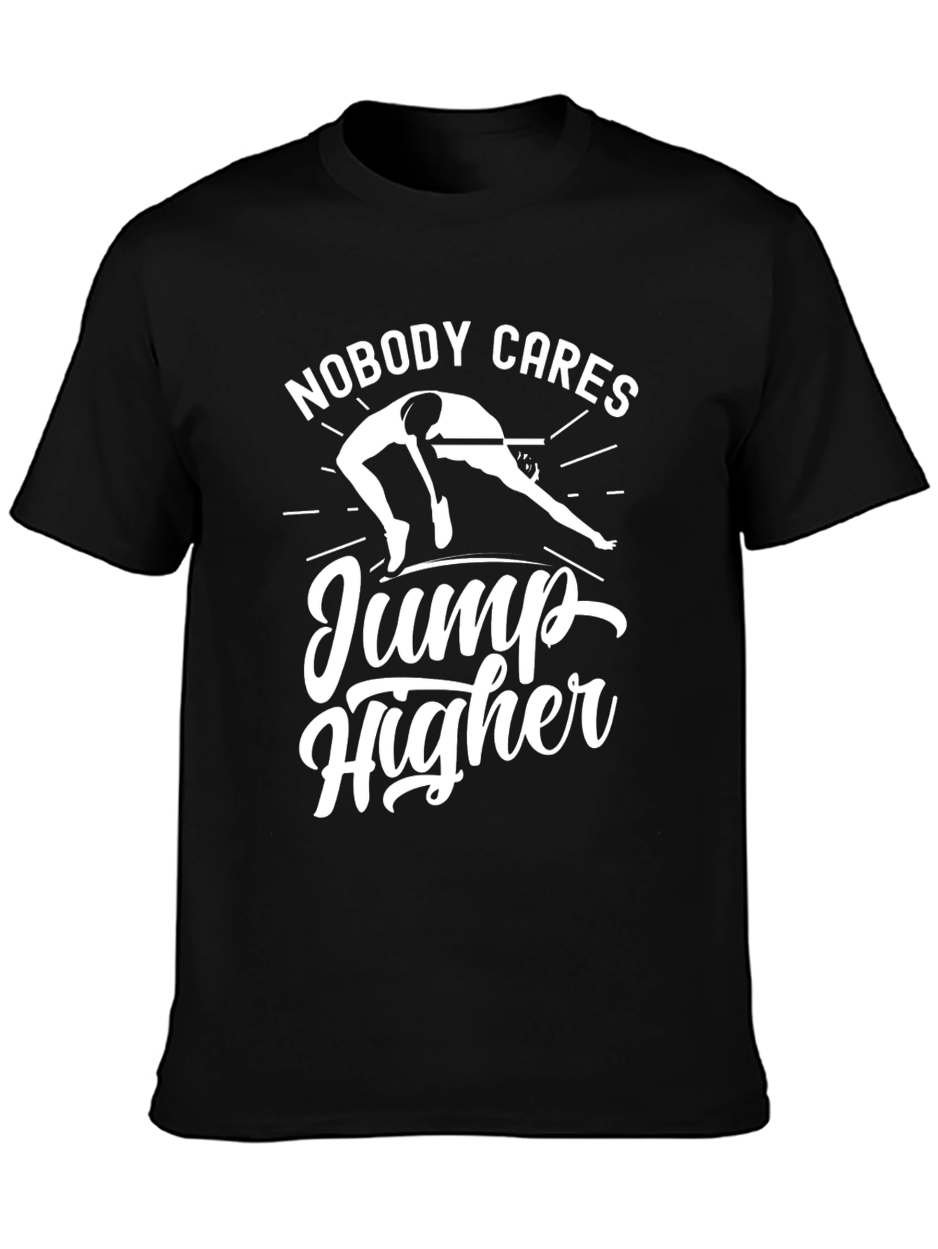 Nobody Cares Jump Higher Black T-Shirt