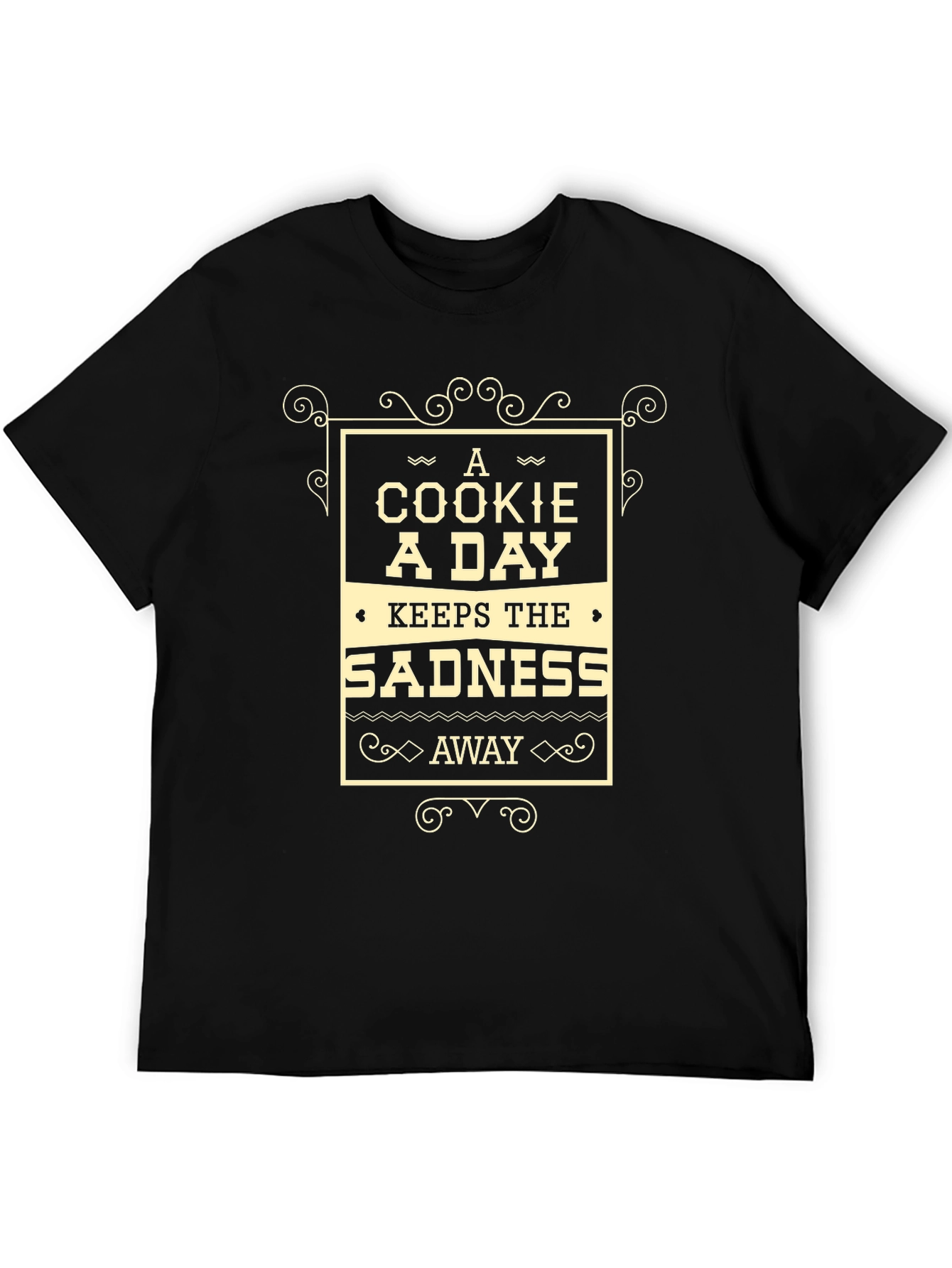 A Cookie A Day Keeps Sadness Away Tee