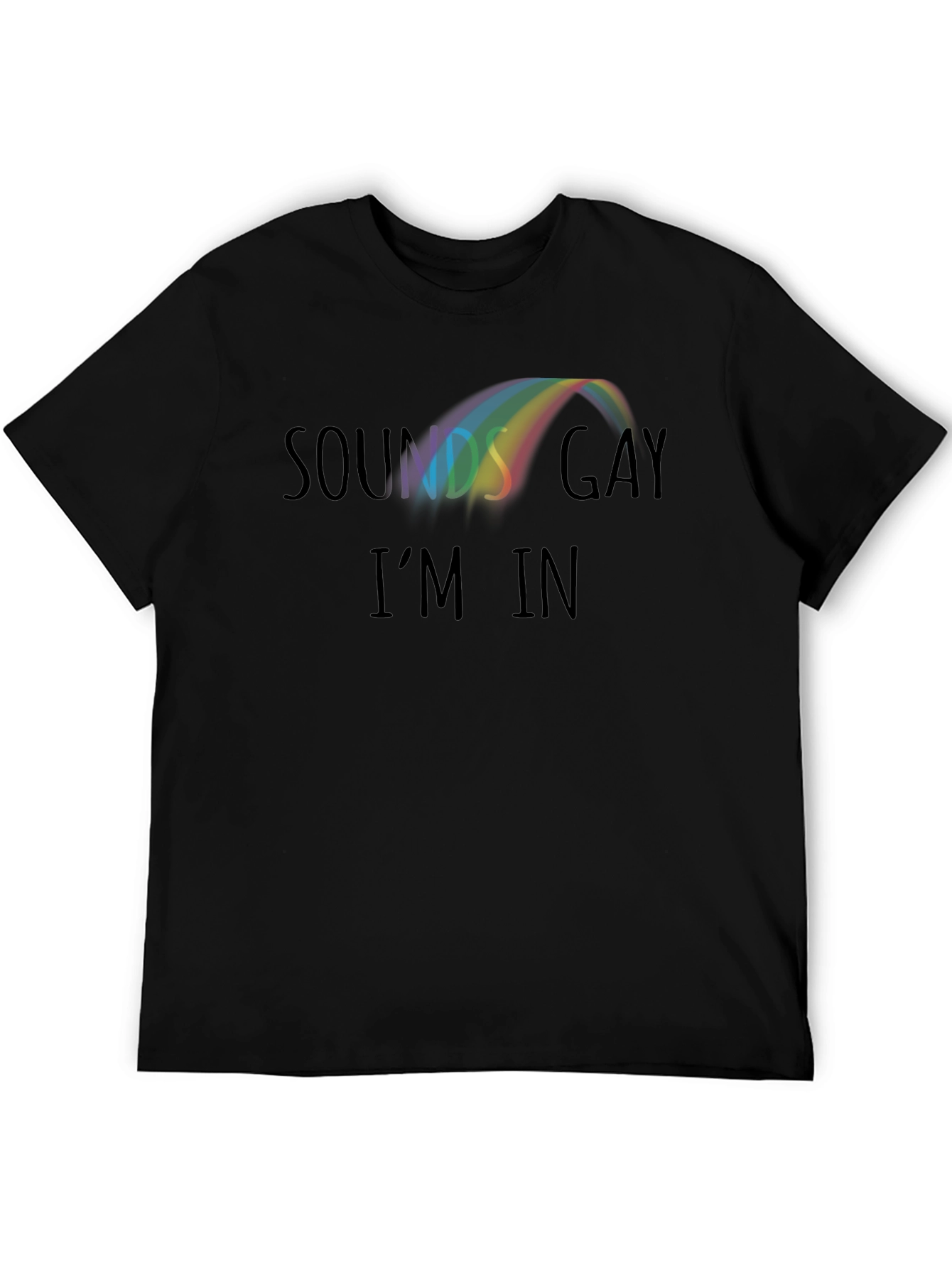 Sounds Gay Im In Rainbow Graphic Tee