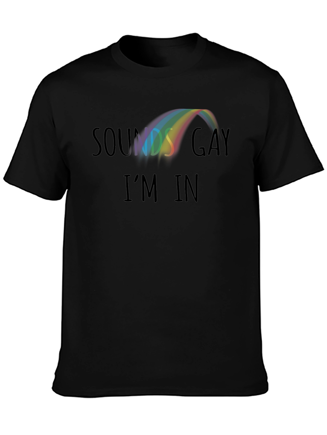 Sounds Gay Im In Rainbow Graphic Tee
