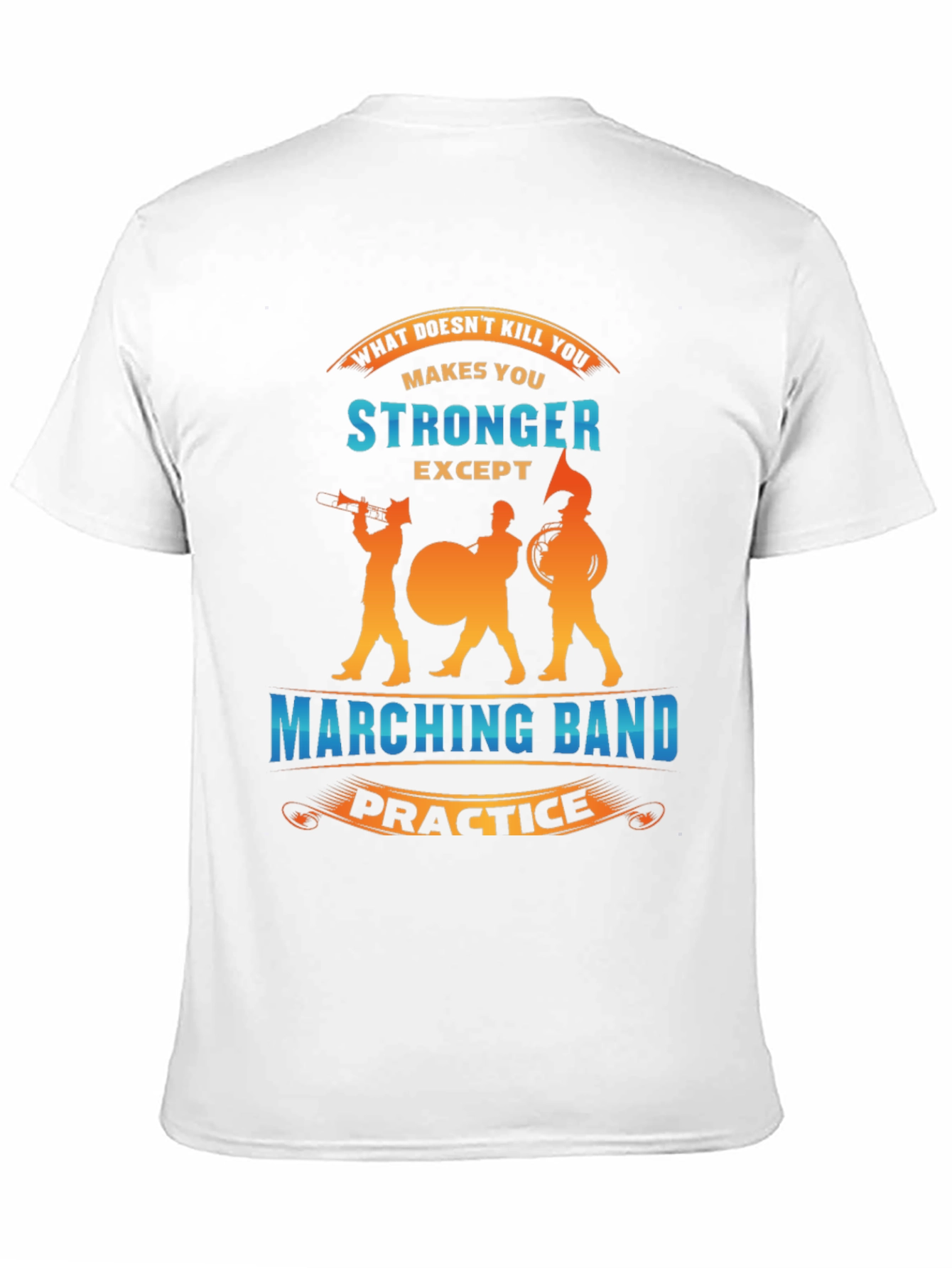 Marching Band Practice Makes You Stronger T-Shirt
