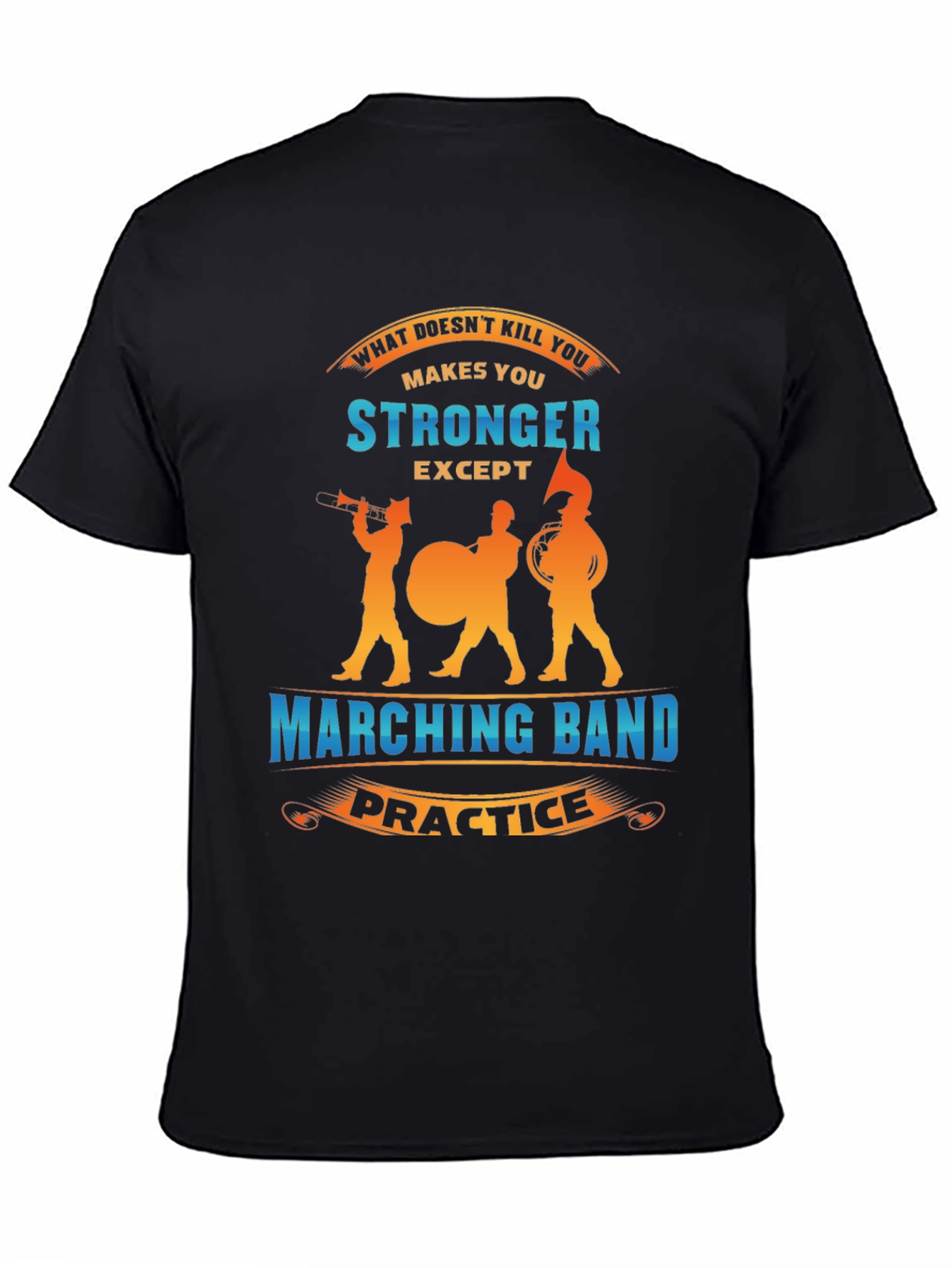 Marching Band Practice Makes You Stronger T-Shirt