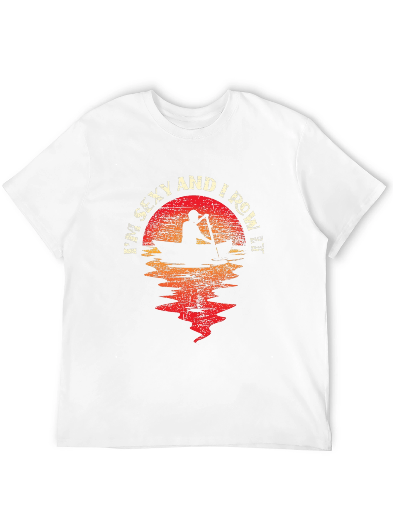 Im Sexy And I Row It T-Shirt