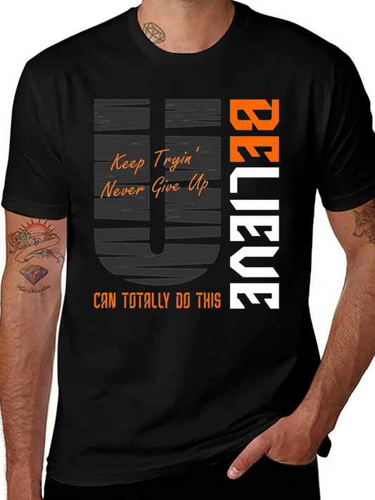 Believe Graphic Tee - Motivational T-Shirt
