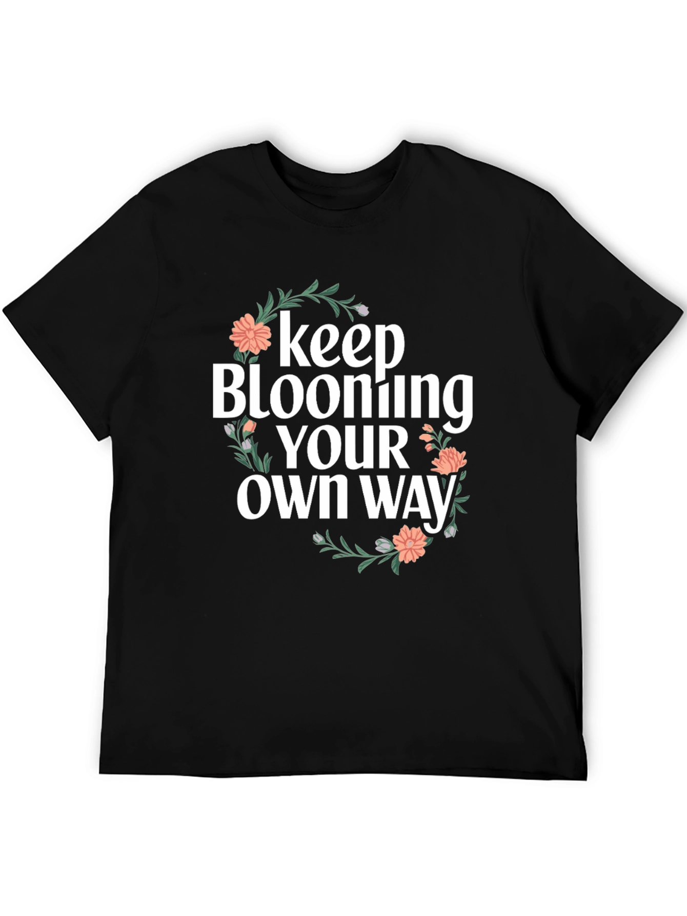 Keep Blooming Your Own Way Graphic T-Shirt