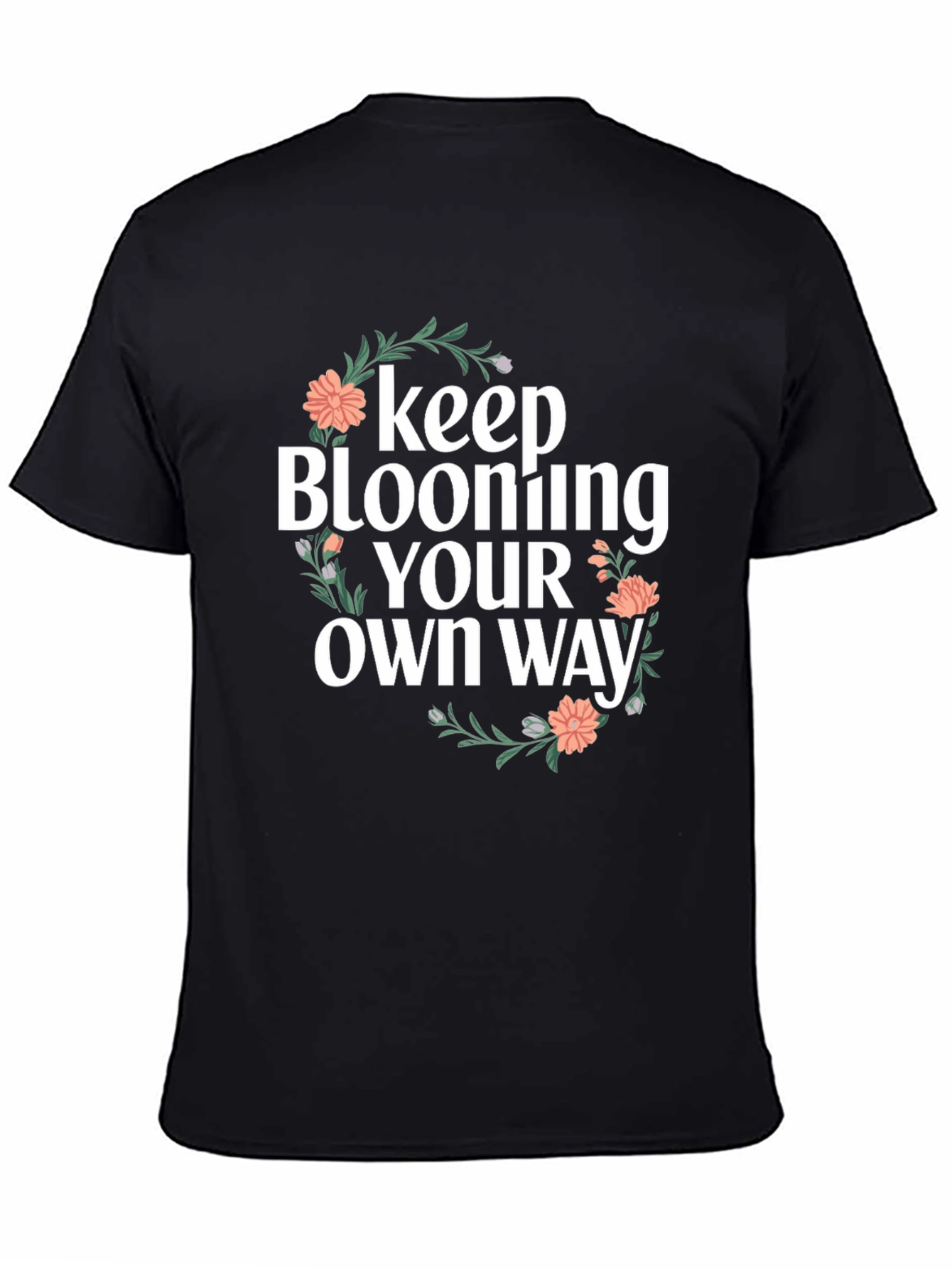 Keep Blooming Your Own Way Graphic T-Shirt