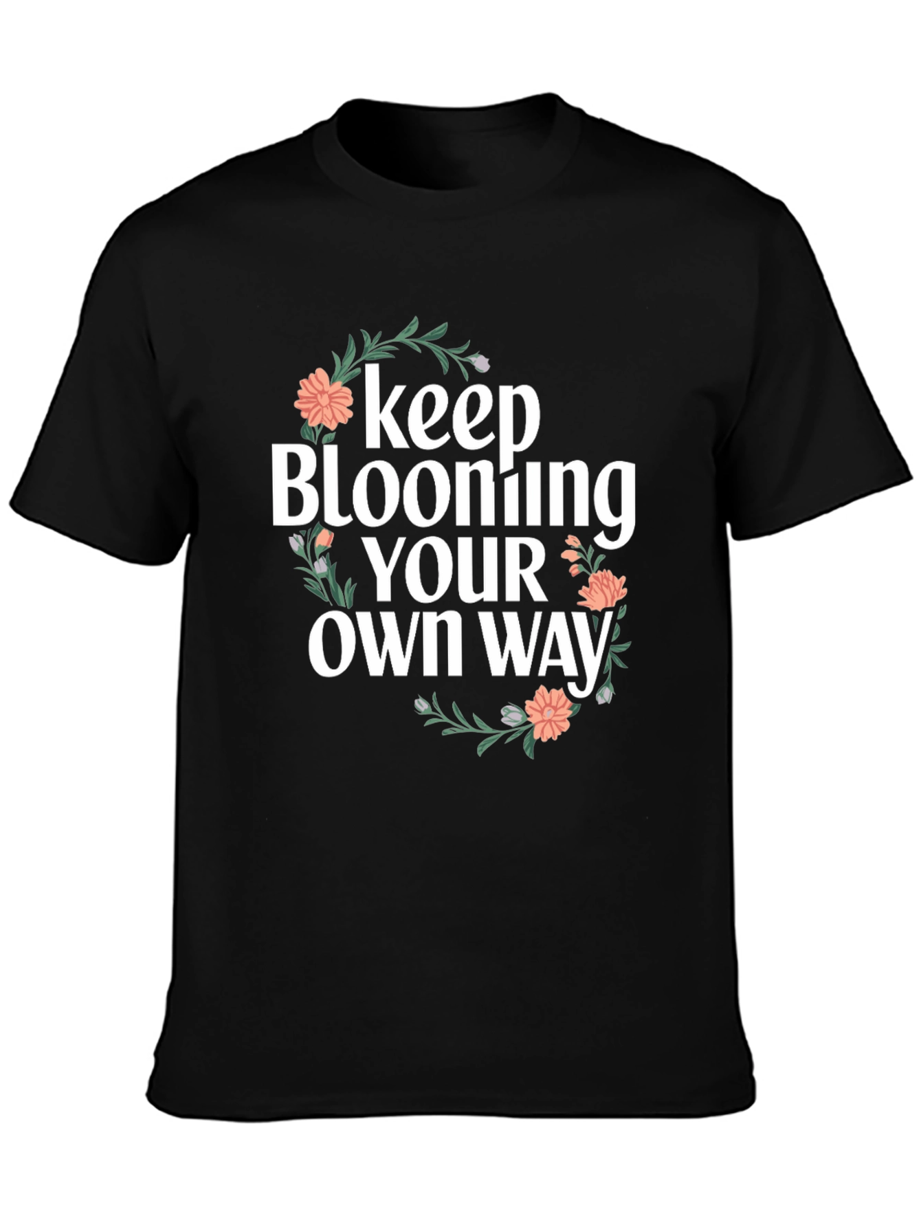 Keep Blooming Your Own Way Graphic T-Shirt