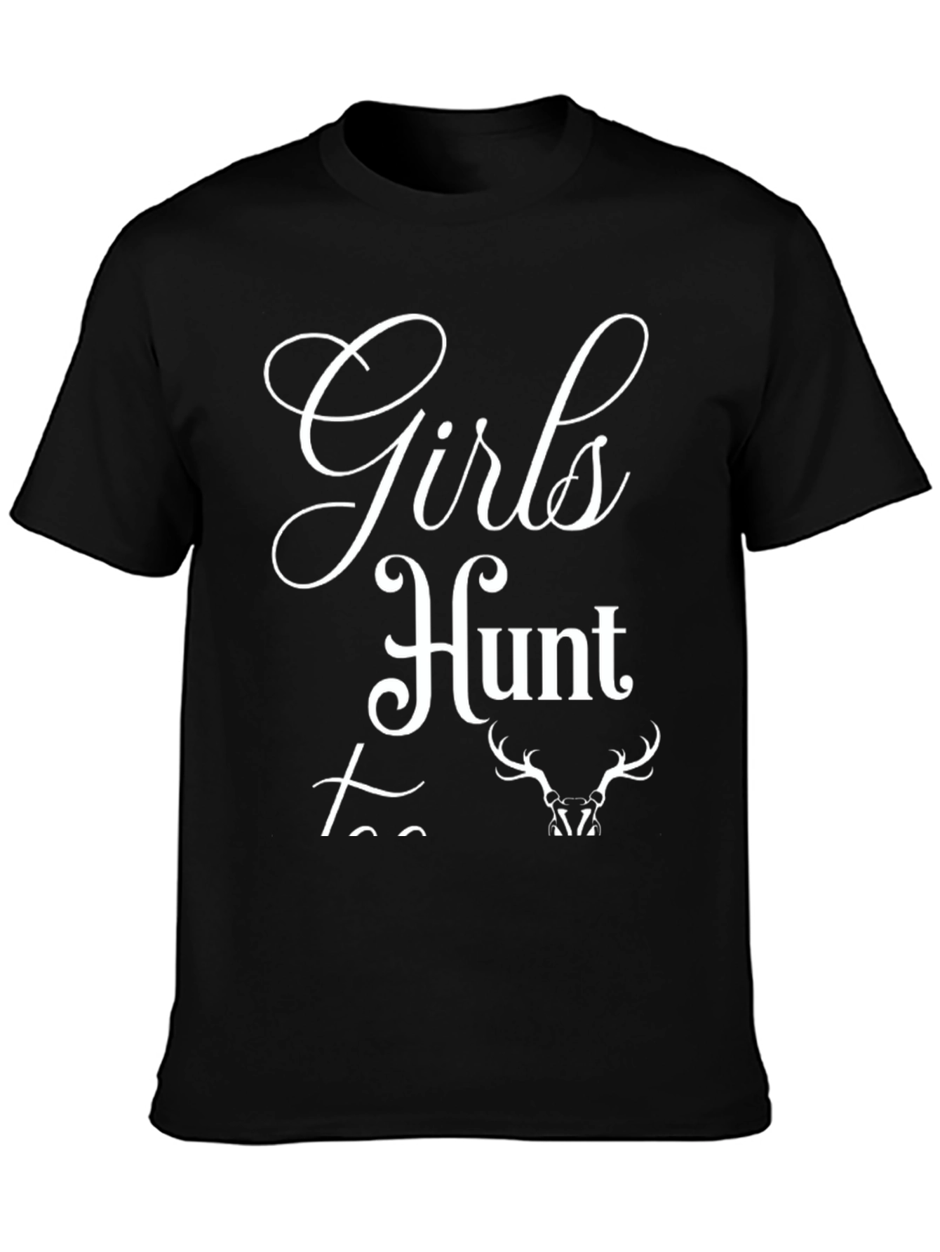 Girls Hunt Too T-Shirt - Hunting Apparel