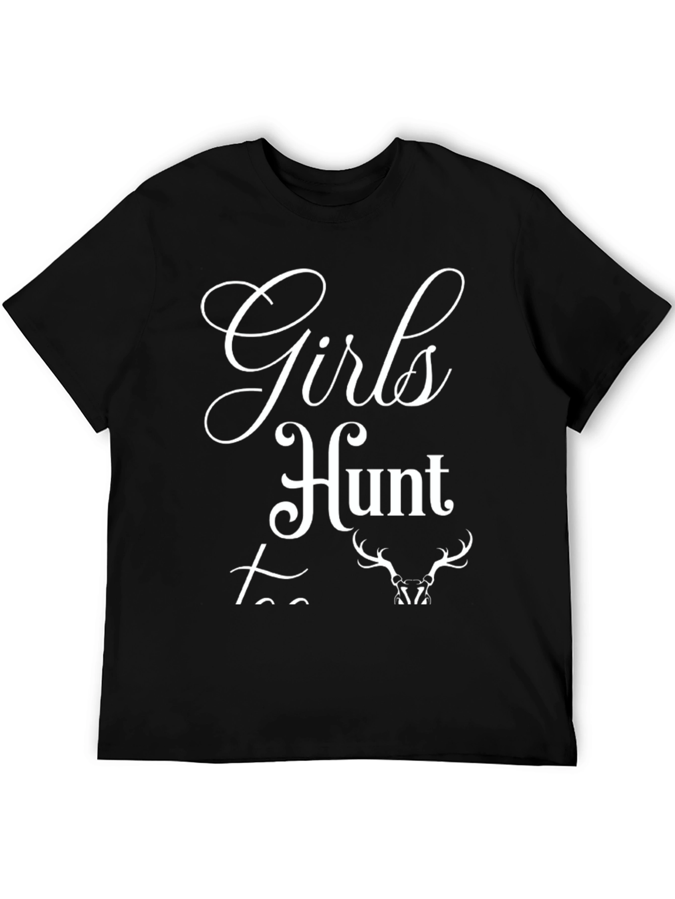 Girls Hunt Too T-Shirt - Hunting Apparel