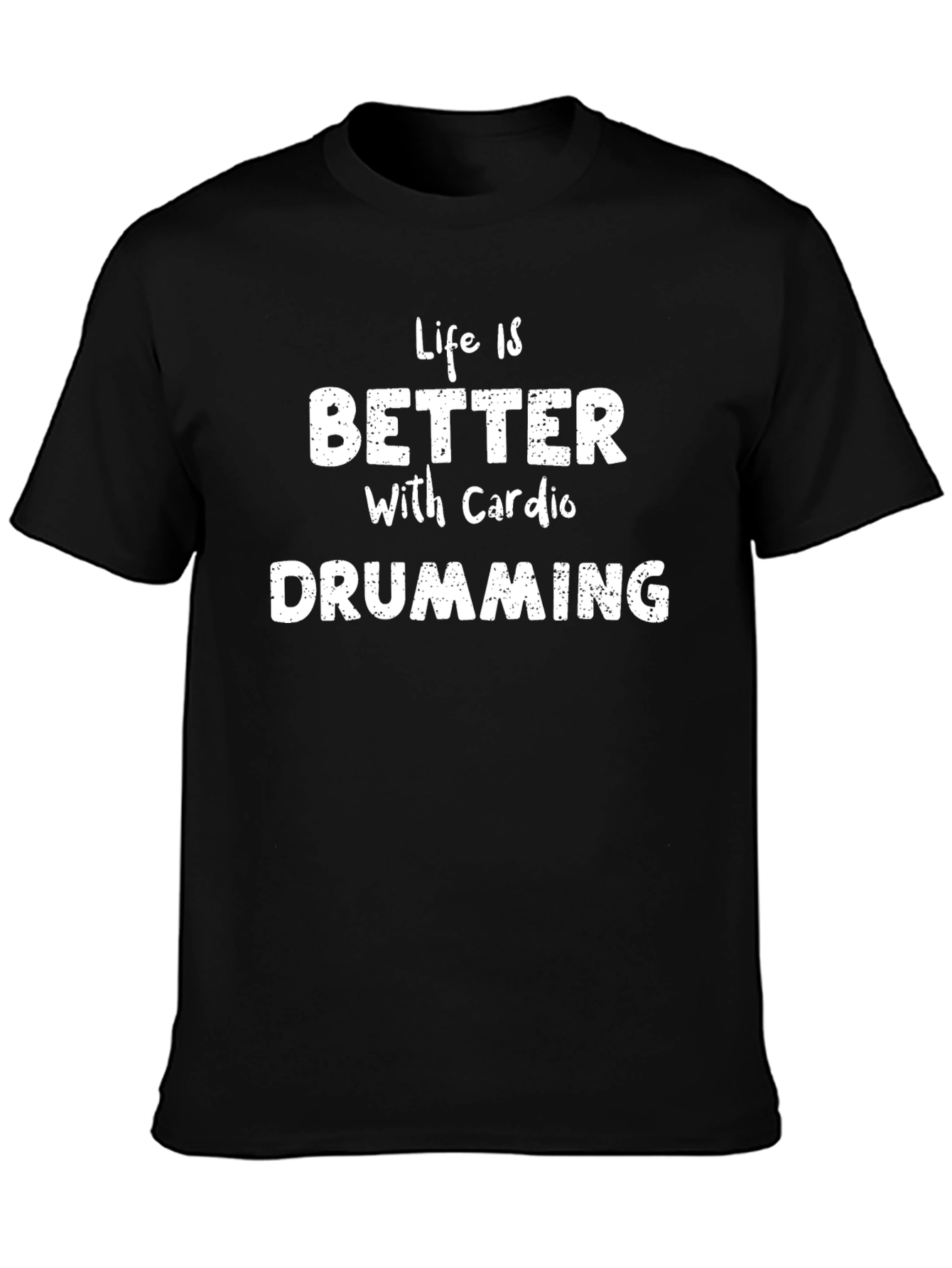 Life Is Better With Cardio Drumming Black T-Shirt
