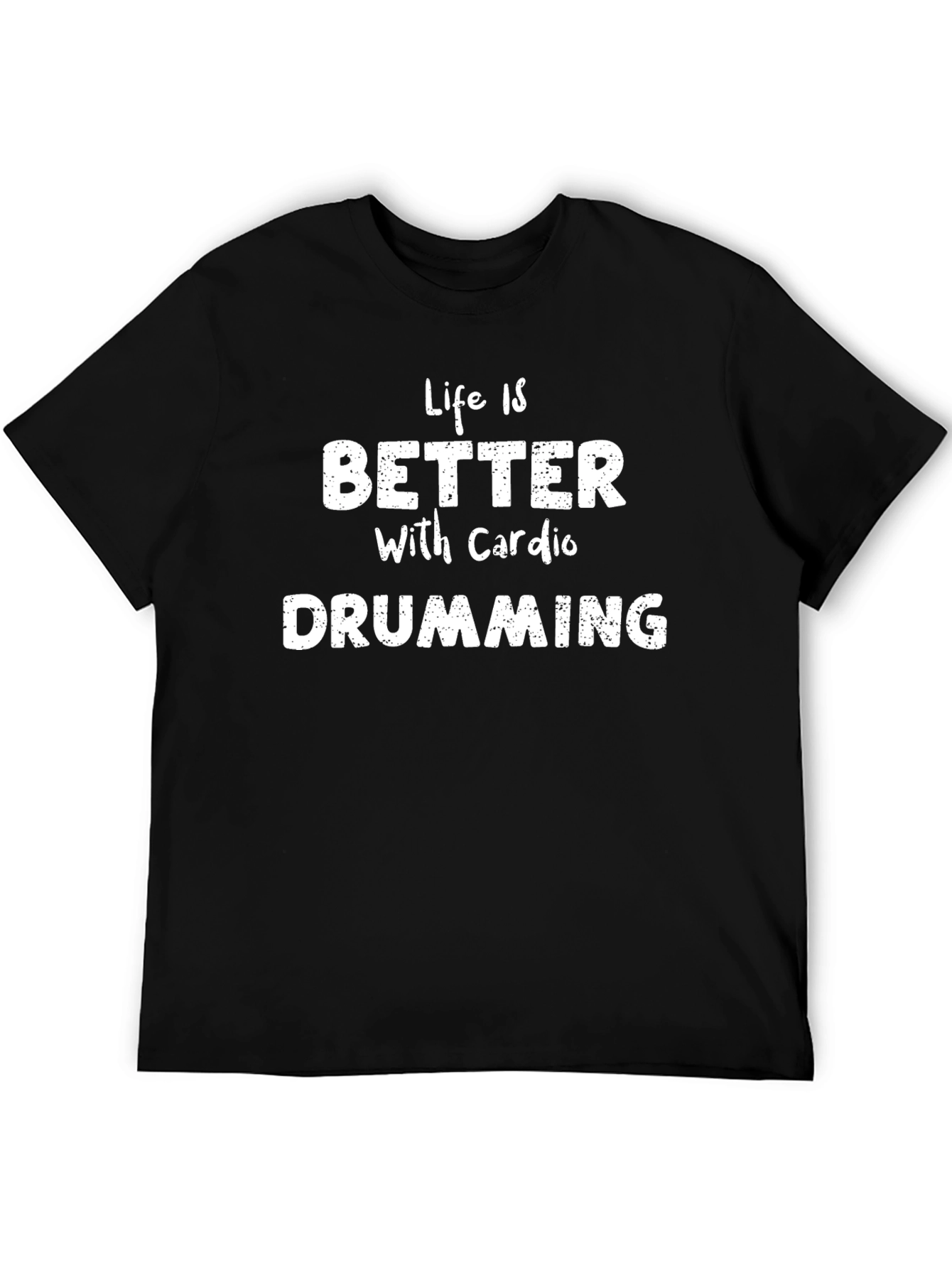 Life Is Better With Cardio Drumming Black T-Shirt
