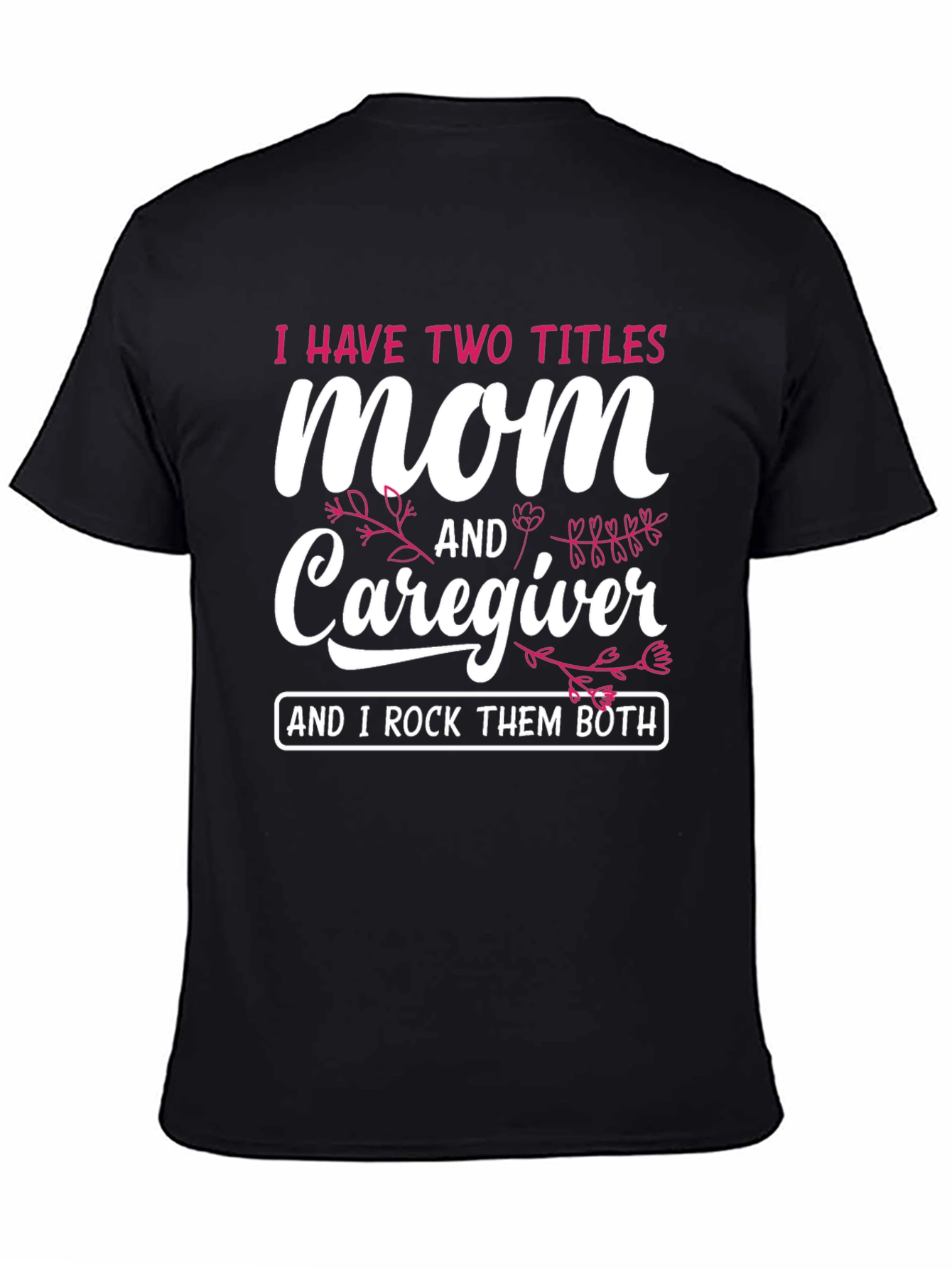Mom and Caregiver T-Shirt