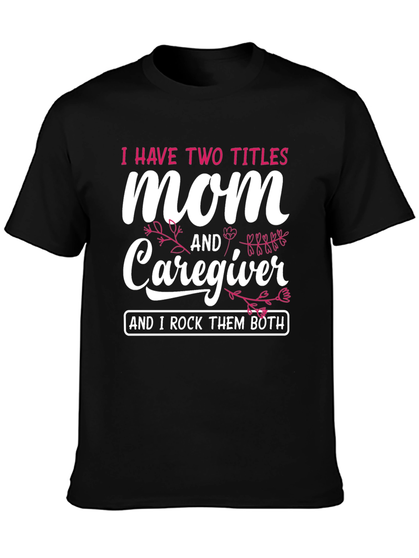 Mom and Caregiver T-Shirt