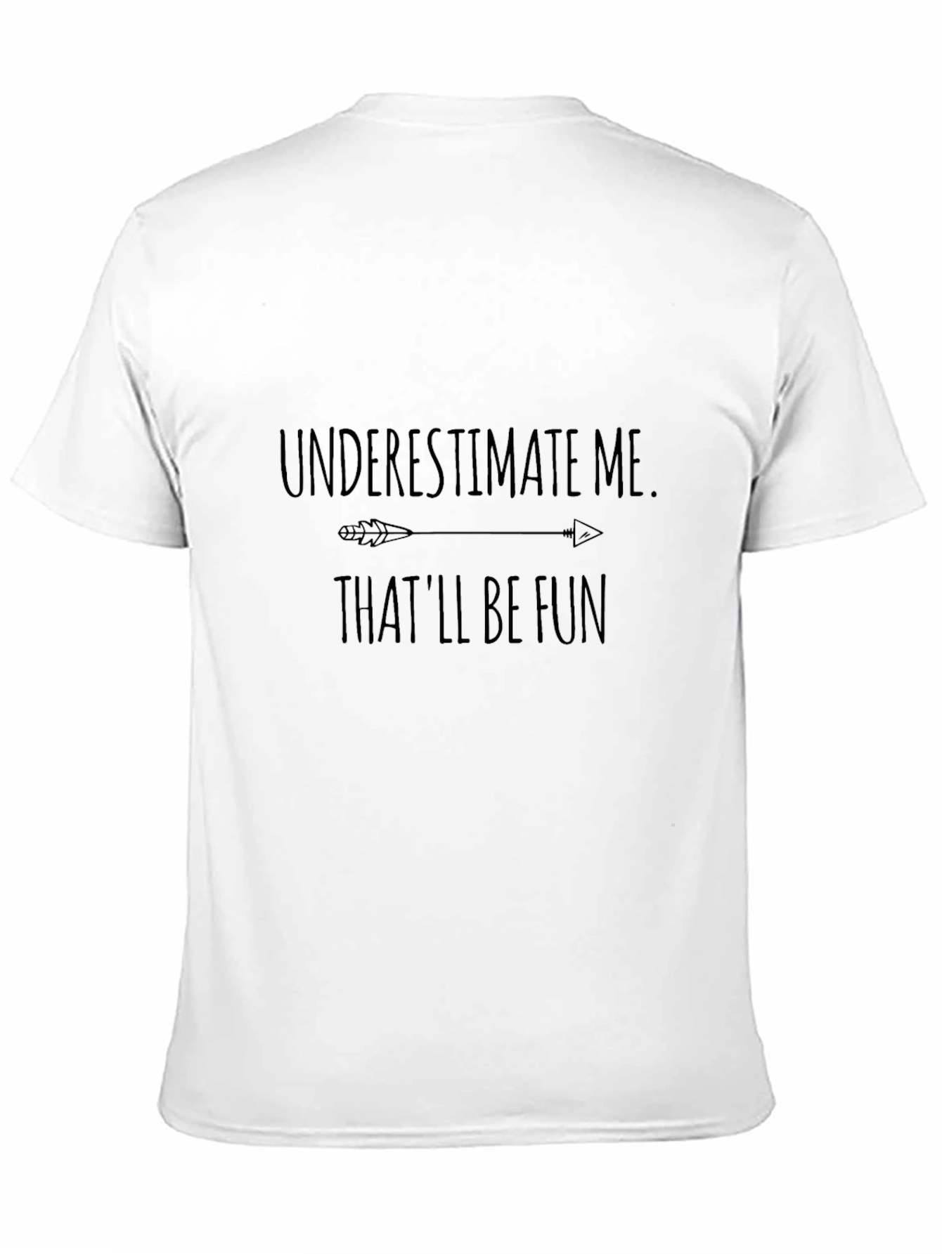 Underestimate Me T-Shirt - Fun Arrow Design