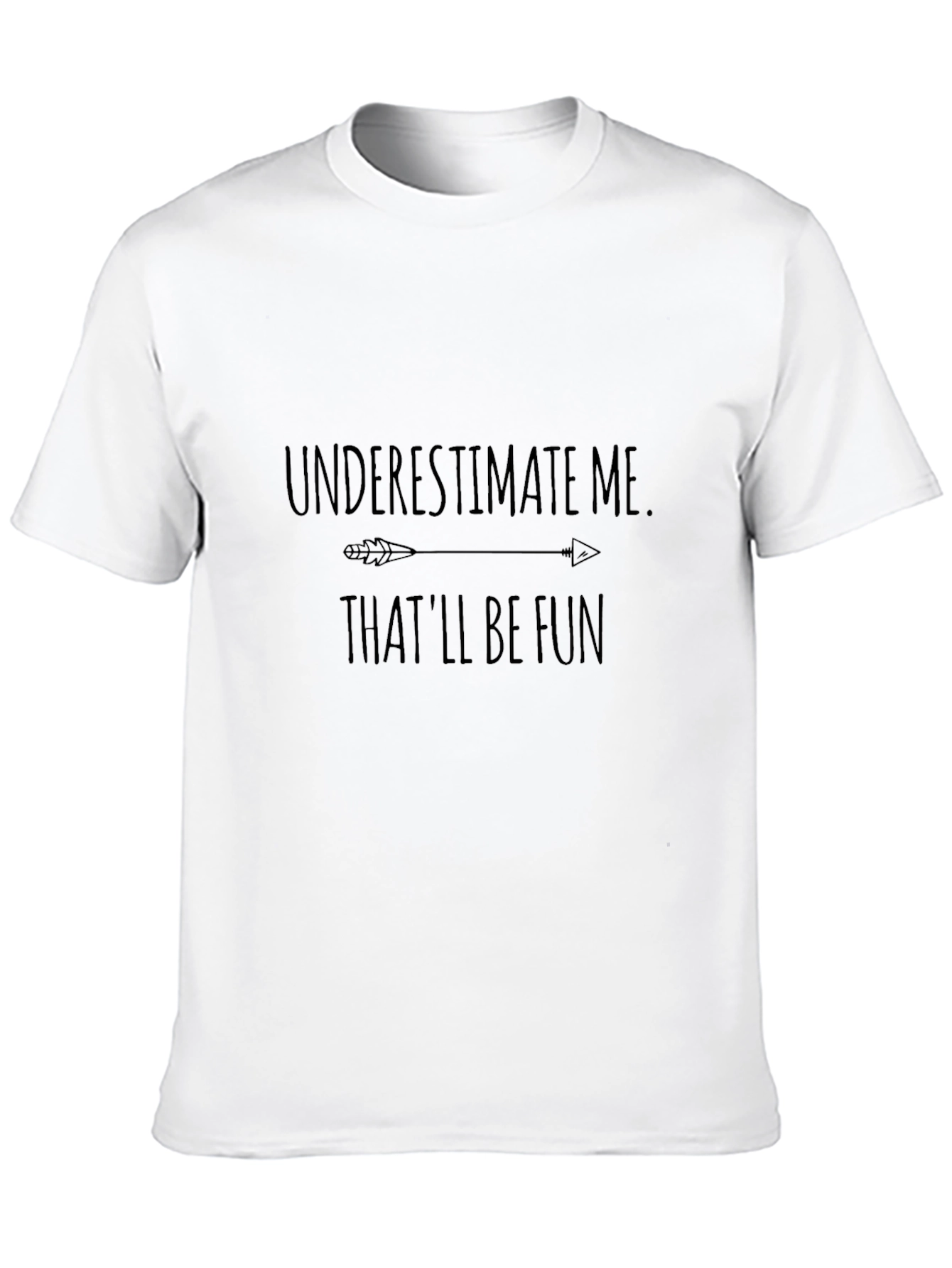 Underestimate Me T-Shirt - Fun Arrow Design
