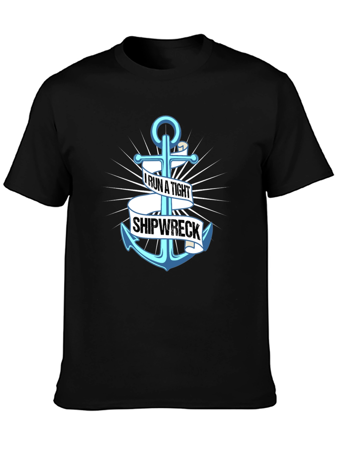 I Run A Tight Shipwreck Anchor Graphic Tee
