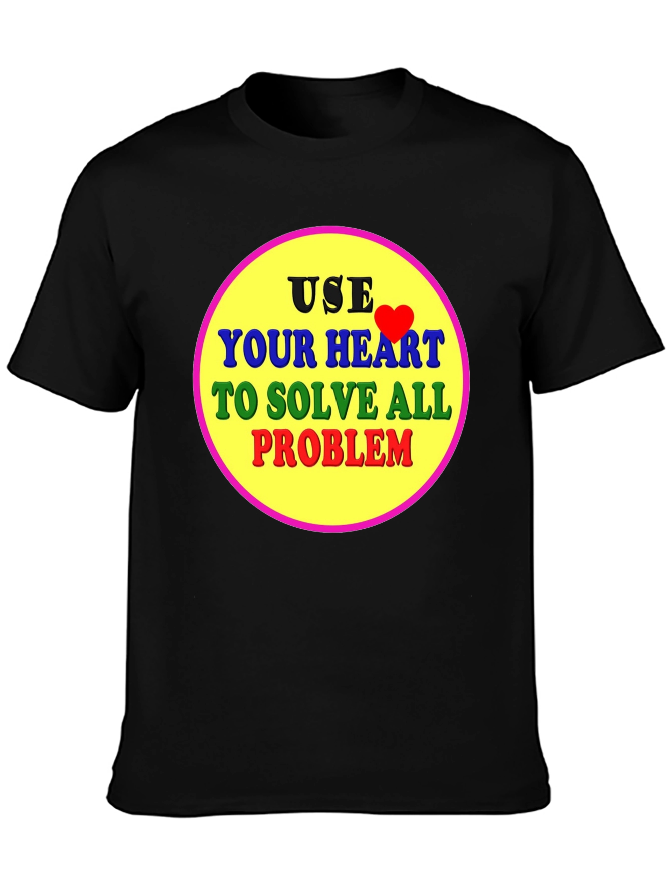 Use Your Heart T-Shirt - Solve All Problems