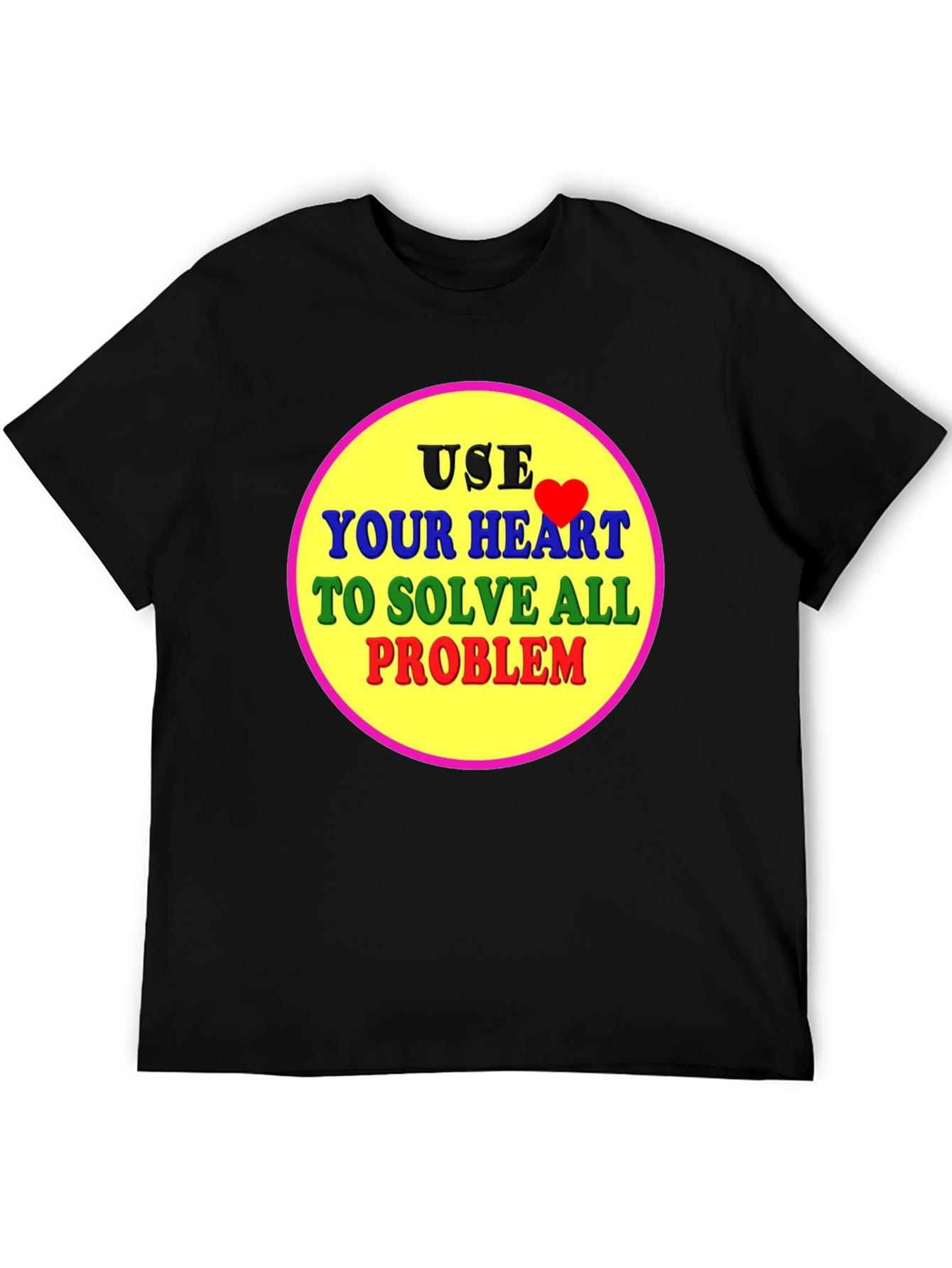 Use Your Heart T-Shirt - Solve All Problems
