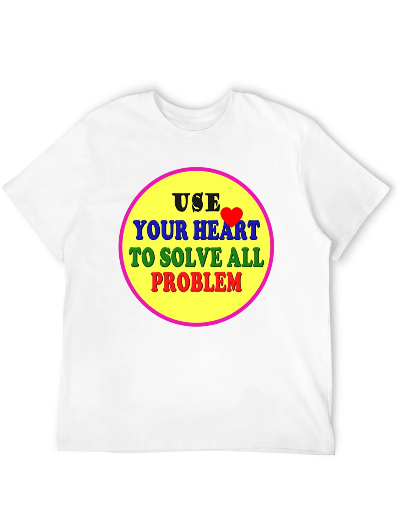 Use Your Heart T-Shirt - Solve All Problems