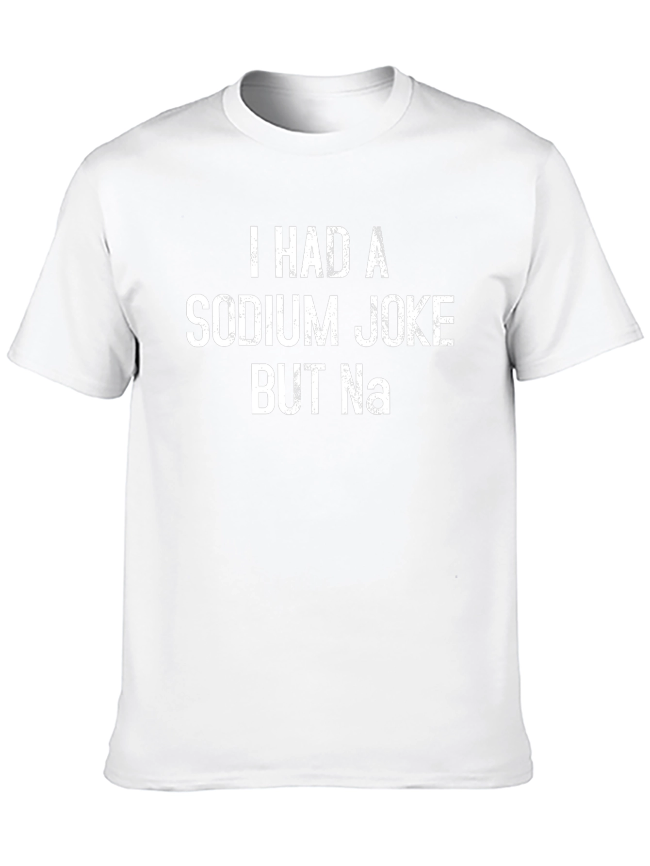 Funny Sodium Joke T-Shirt - Chemistry Humor