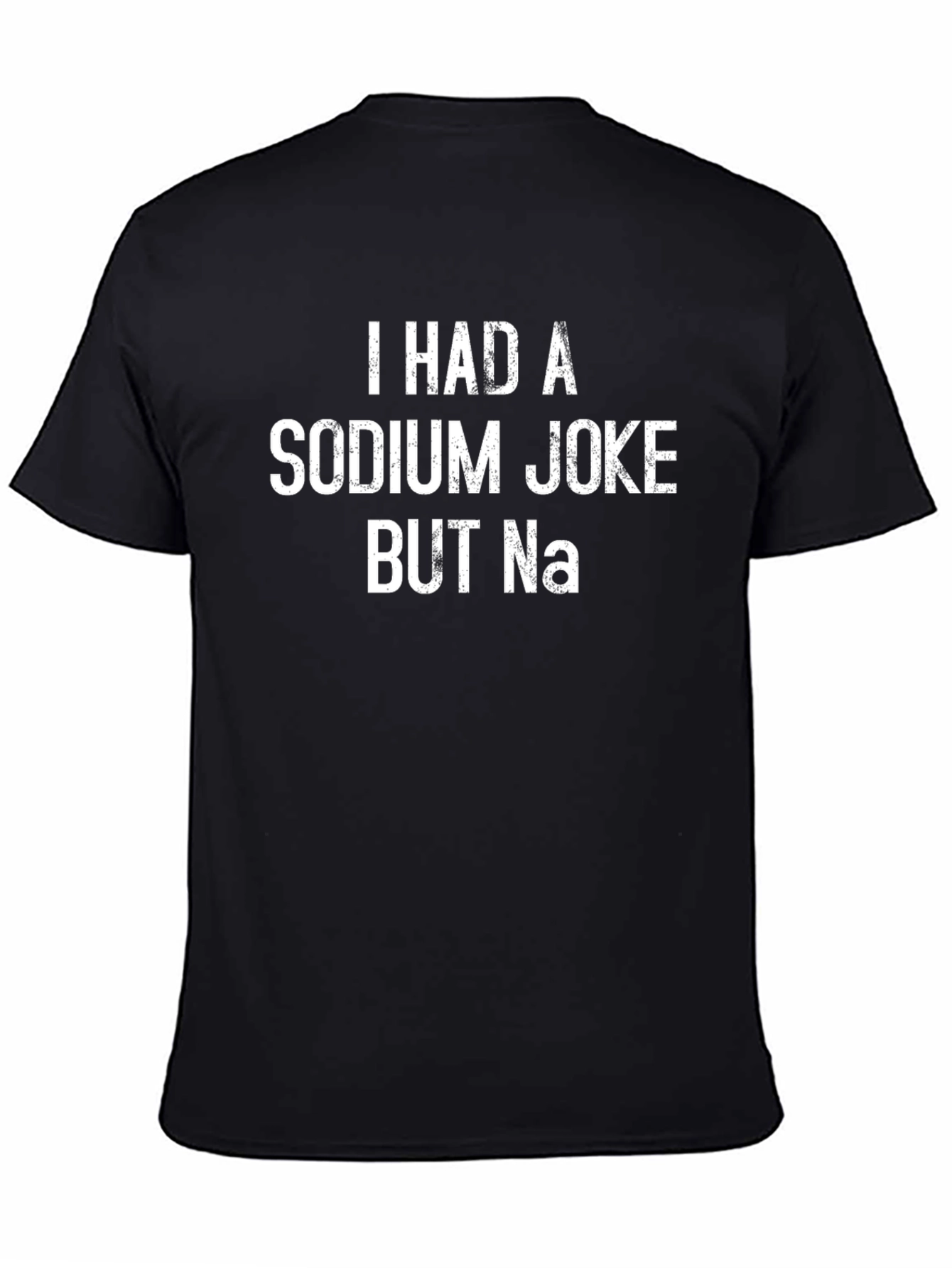 Funny Sodium Joke T-Shirt - Chemistry Humor