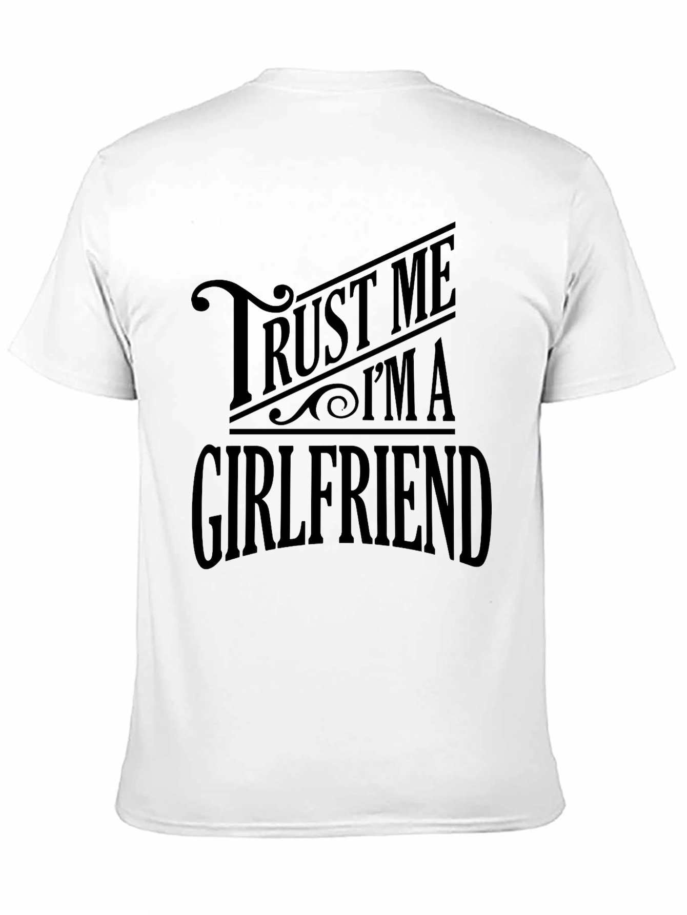 Trust Me Im A Girlfriend Black T-Shirt