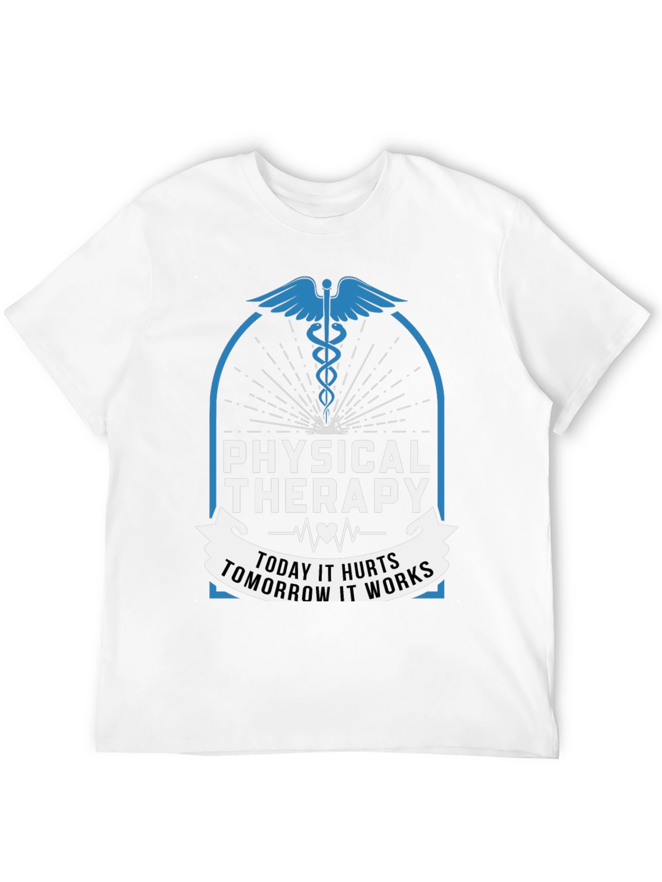 Physical Therapy Today Hurts Tomorrow Works T-Shirt