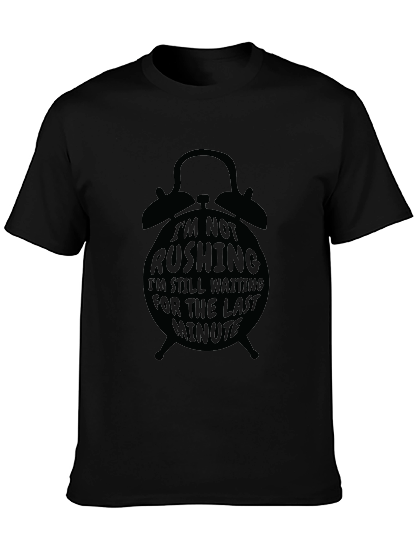 Black Im Not Rushing Graphic Tee