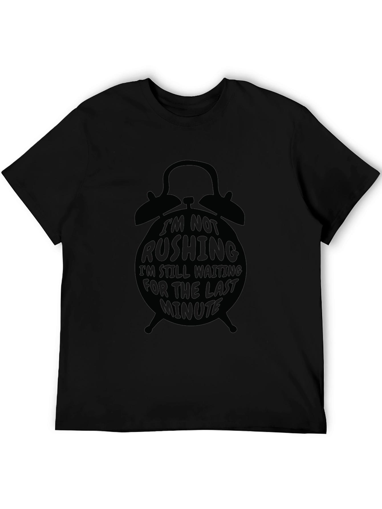 Black Im Not Rushing Graphic Tee