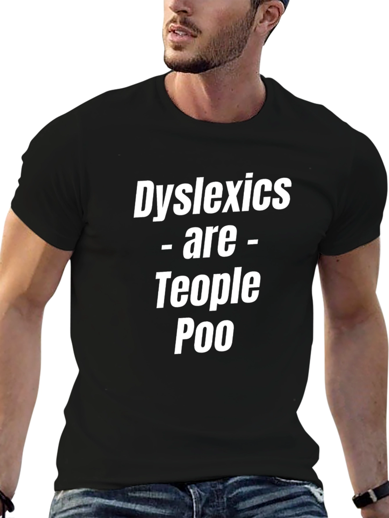 Dyslexics Are Teople Too Funny T-Shirt